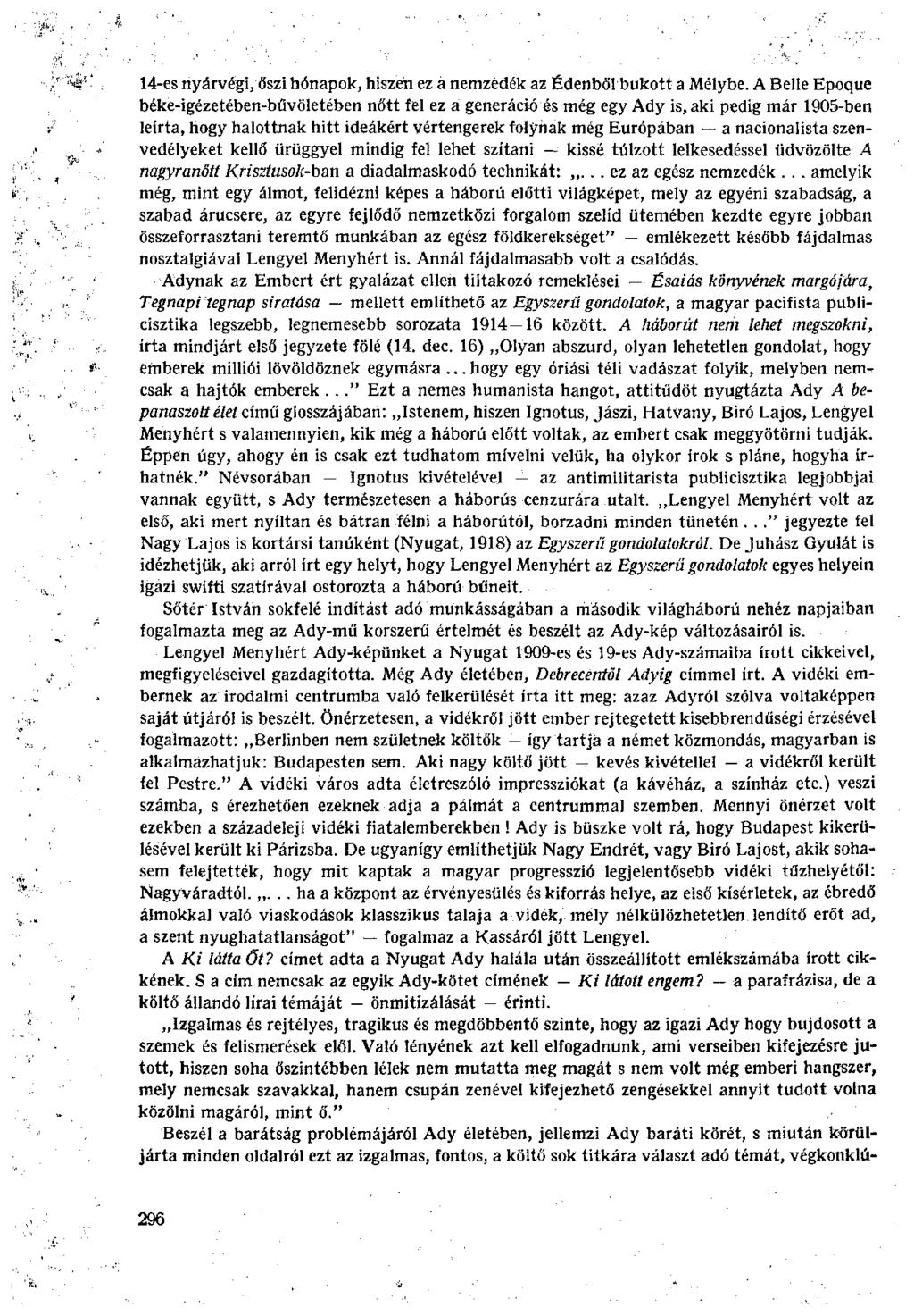 14-es nyárvégi, őszi hónapok, hiszen ez a nemzedék az Édenből bukott a Mélybe.