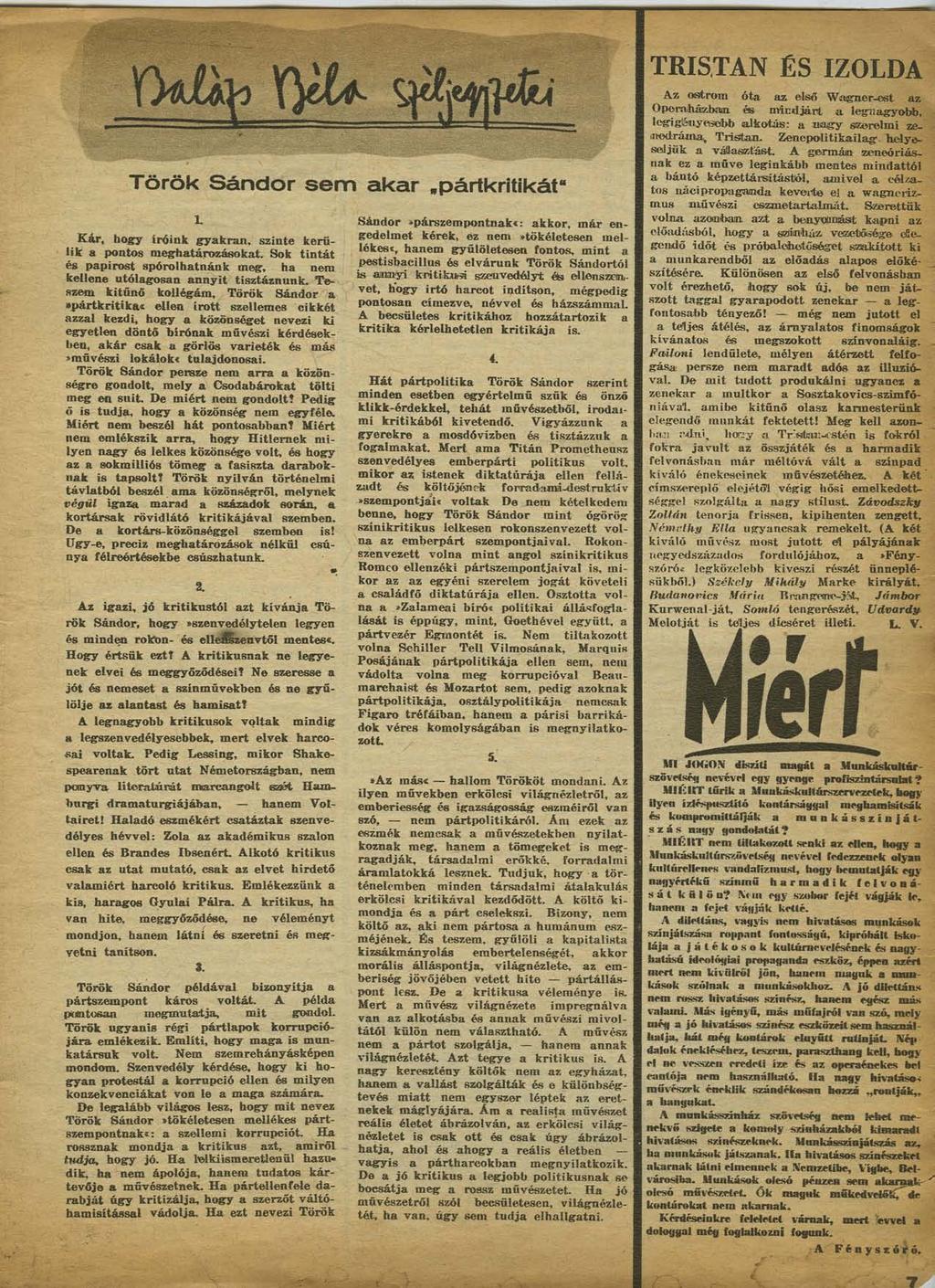 7 \)IU ^jefjfofcl Török Sándor sem akar pártkritikát" L Kár, hogy íróink gyakran, szinte kerülik a pontos meghatározásokat.