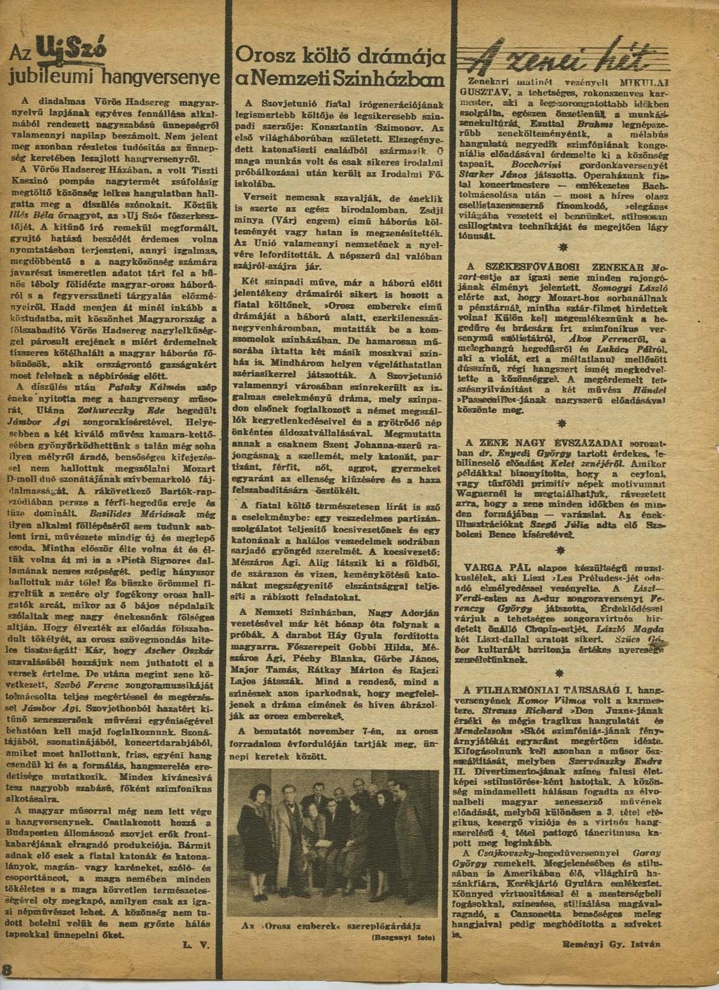 8 AzUgtw jubileumi hangversenye A diadalmas Vörös Hadsereg magyarnyelvű lapjának egyéves fennállása alkalmából rendezett nagyszabású ünnepségről valamennyi napilap beszámolt.