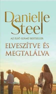 Elveszítve és megtalálva Danielle Steel Minden azzal kezdődött, hogy előkerült egy doboznyi régi szerelmes levél,