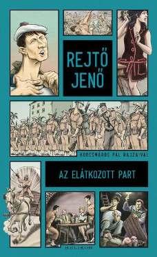 Az elátkozott part Rejtő Jenő "A vágy, hogy hirdetője legyek a békének és az emberszeretetnek, ma is úgy él bennem, mint ifjú gyermekkoromban, amikor az életről még mit sem