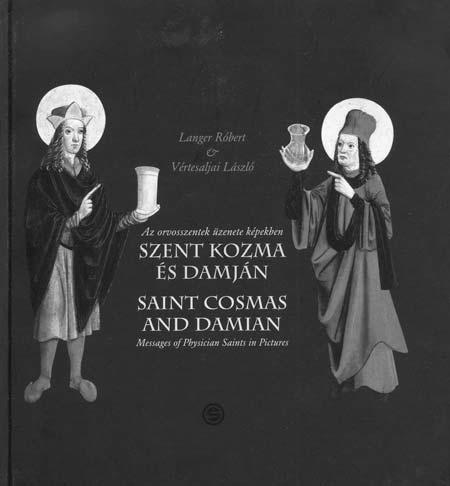 MediArt KÖNYVISMERTETÉS 2012/3 Szent Kozma és Damján Nagy örömmel hívom fel a figyelmet Langer Róbert professzor, a Transzplantációs és Sebészeti Klinika igazgatójának P.