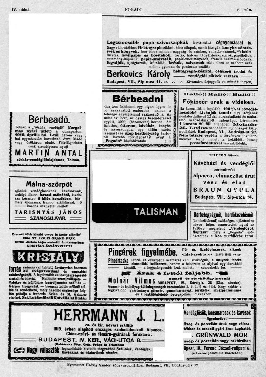 IV. oldal. FOGAIK) 6. szám Bérbeadó. Tolnán a.sörház vendéglő* (forgalmas nyári üzlet) a dunaparton, 1910. április hó 1-től három vagy ( hat egymásután következő évre kiadó vagy örökáron eladó.