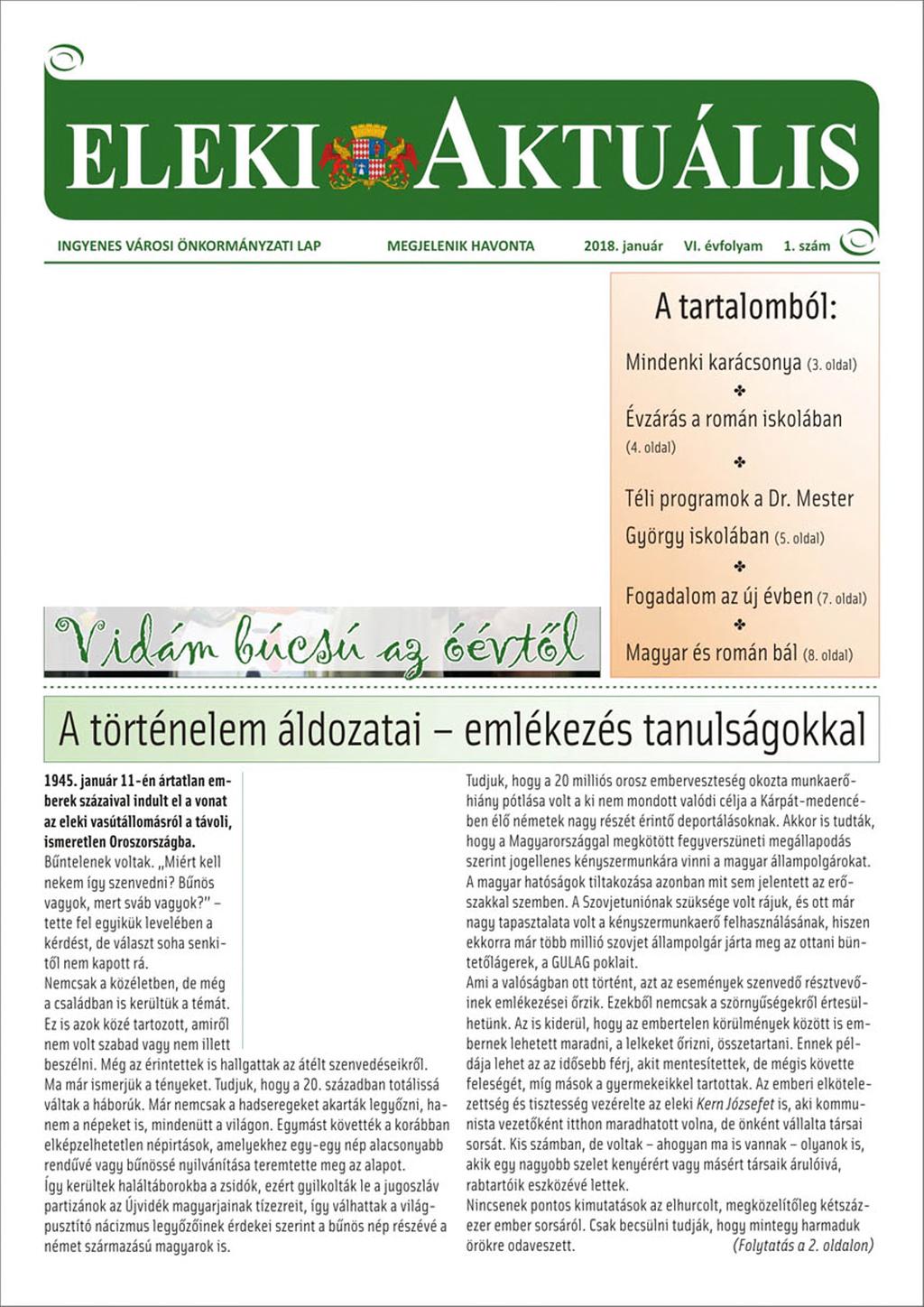 eleki A ktuális INGYENES VÁROSI ÖNKORMÁNYZATI LAP MEGJELENIK HAVONTA 2018. január VI. évfolyam 1. szám Y aju* Úttá <s>e' A tartalomból: Mindenki karácsonya ( 3.oidai) Évzárása román iskolában (4.