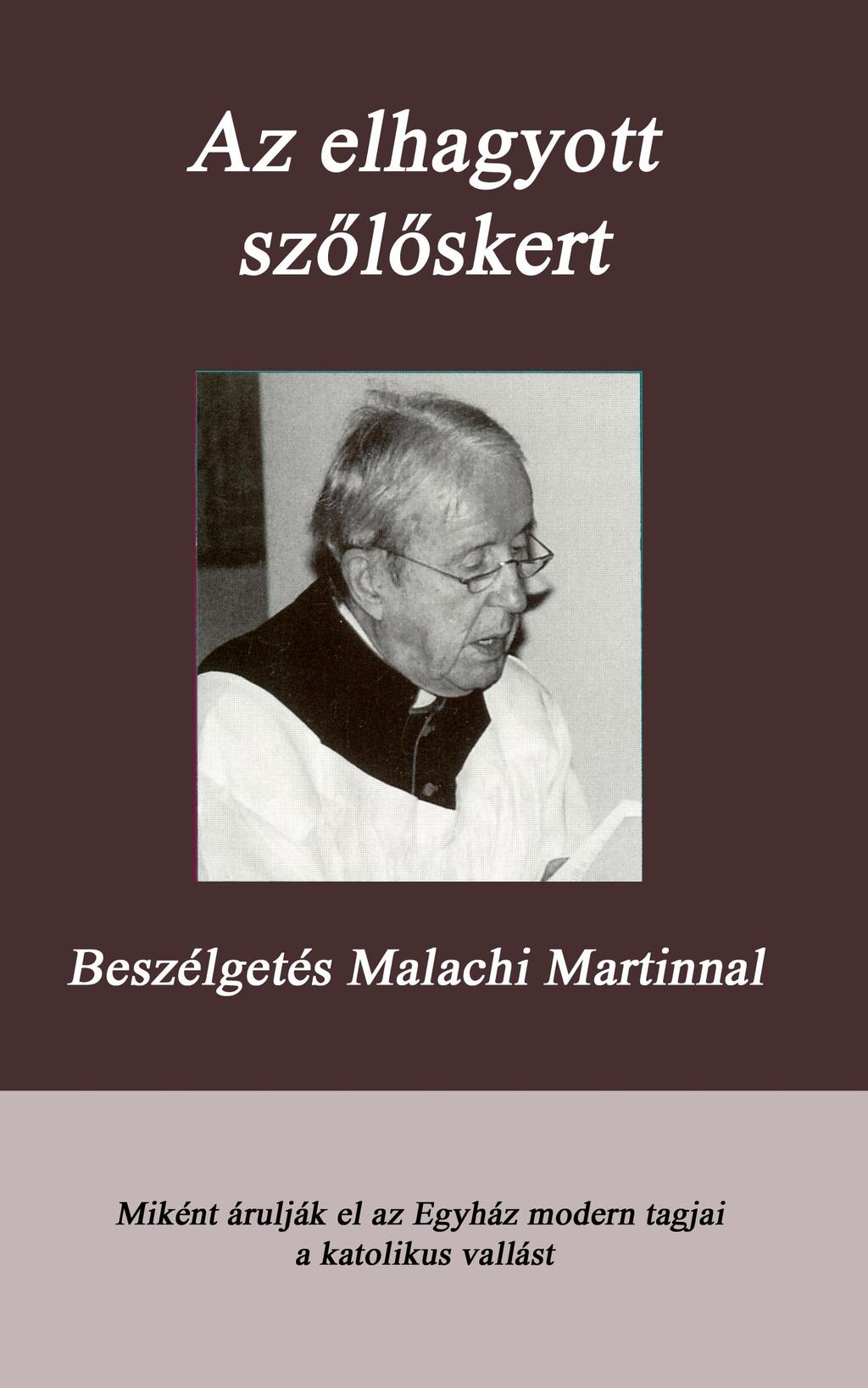 PPEK 1087 Malachi Martin: Az elhagyott szőlőskert Malachi Martin Az elhagyott szőlőskert mű a Pázmány Péter Elektronikus Könyvtár (PPEK) a magyarnyelvű