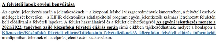 Figyelem: A hatodikosok egyéni jelentkezési folyamatban tudnak részt venni a felvételi eljárásban, nem az általános