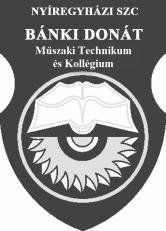 Nyíregyházi SZC Bánki Donát Műszaki Technikum és Kollégium OM azonosító: 203045/002