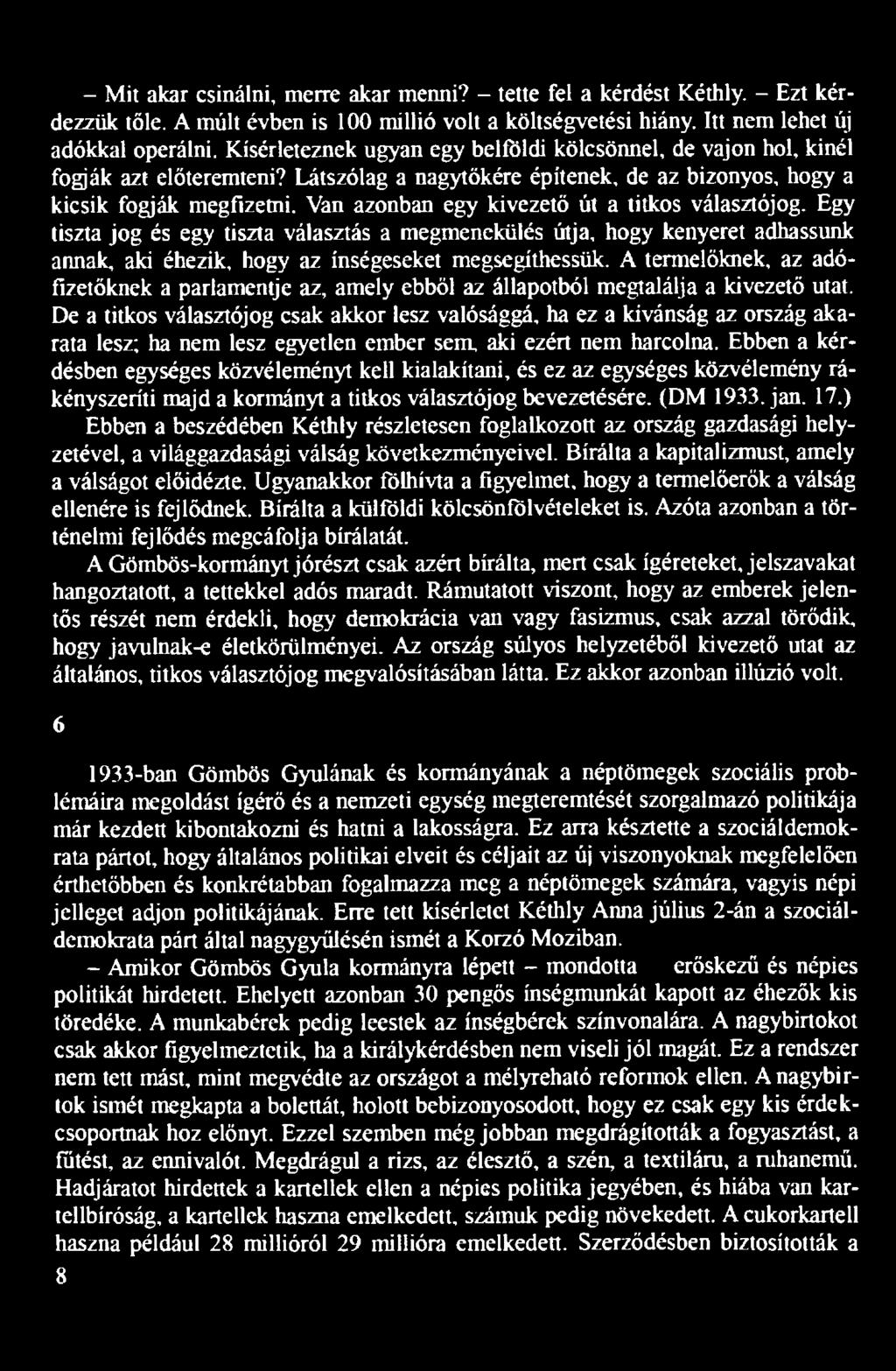 De a titkos választójog csak akkor lesz valósággá, ha ez a kívánság az ország akarata lesz; ha nem lesz egyetlen ember sem, aki ezért nem harcolna.