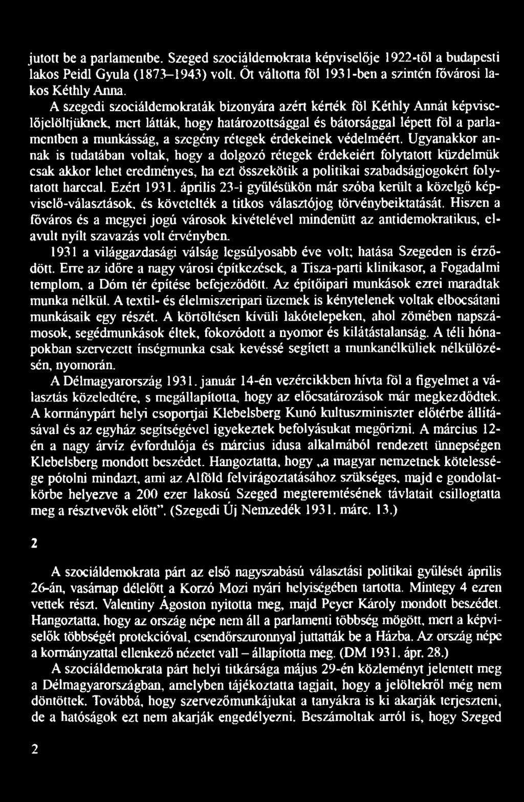 Ezért 1931. április 23-i gyűlésükön már szóba került a közelgő képviselő-választások, és követelték a titkos választójog törvénybeiktatását.