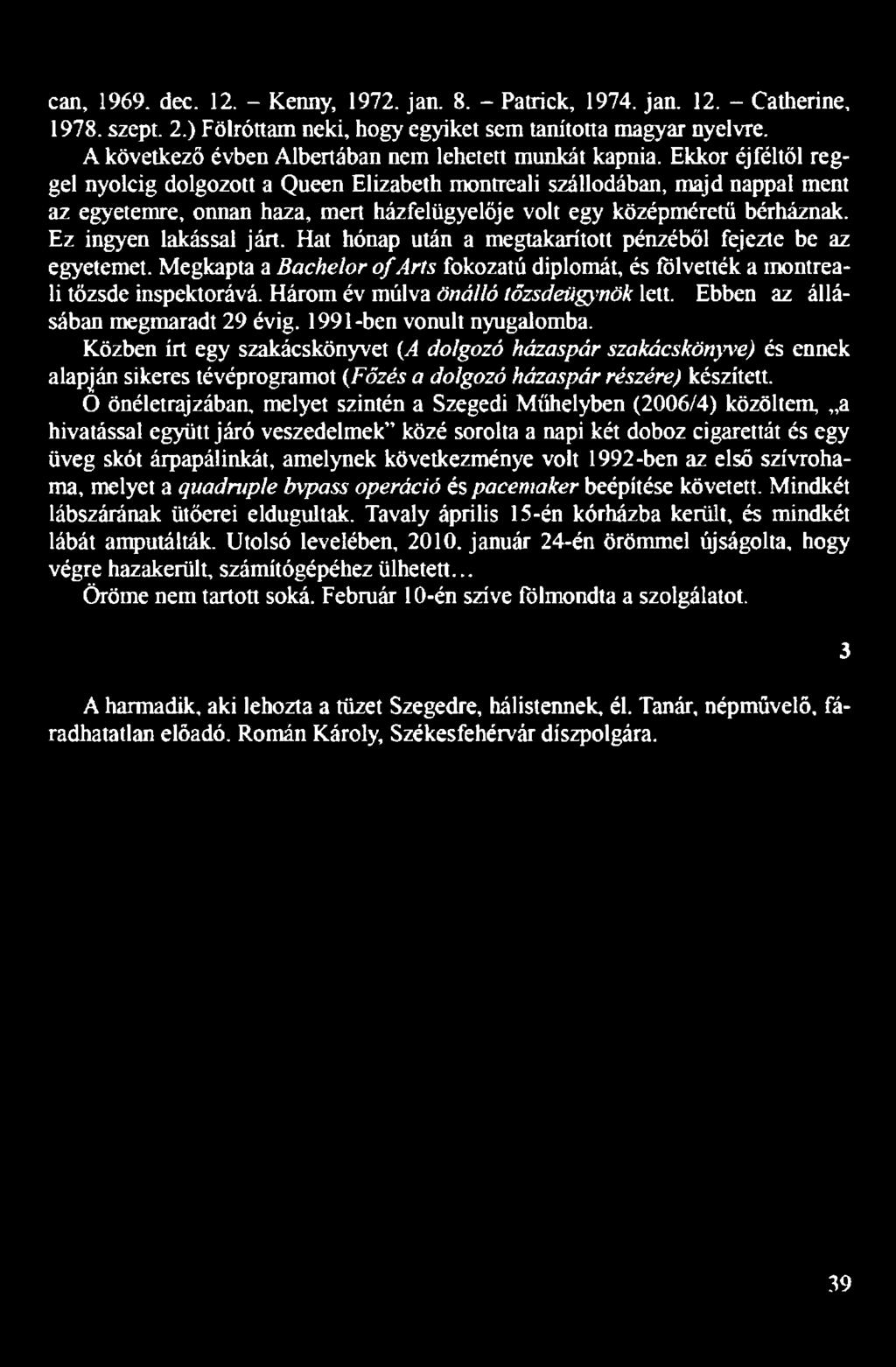 Ebben az állásában megmaradt 29 évig. 1991-ben vonult nyugalomba.