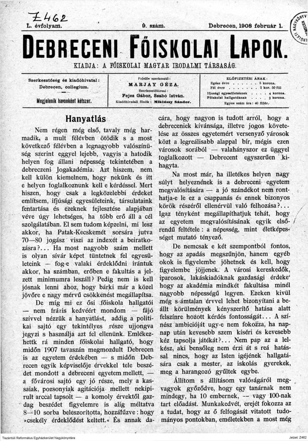 L. évfolyam. 9. szám., ; ^ V * «v & Debrecen, Í908 február 1. í < ^ D e b r e c e n i F ő i s k o l a i L a p o k. KIADJA: A FŐISKOLAI M AGIAK IRODALMI TÁKSASÁG.,vs.