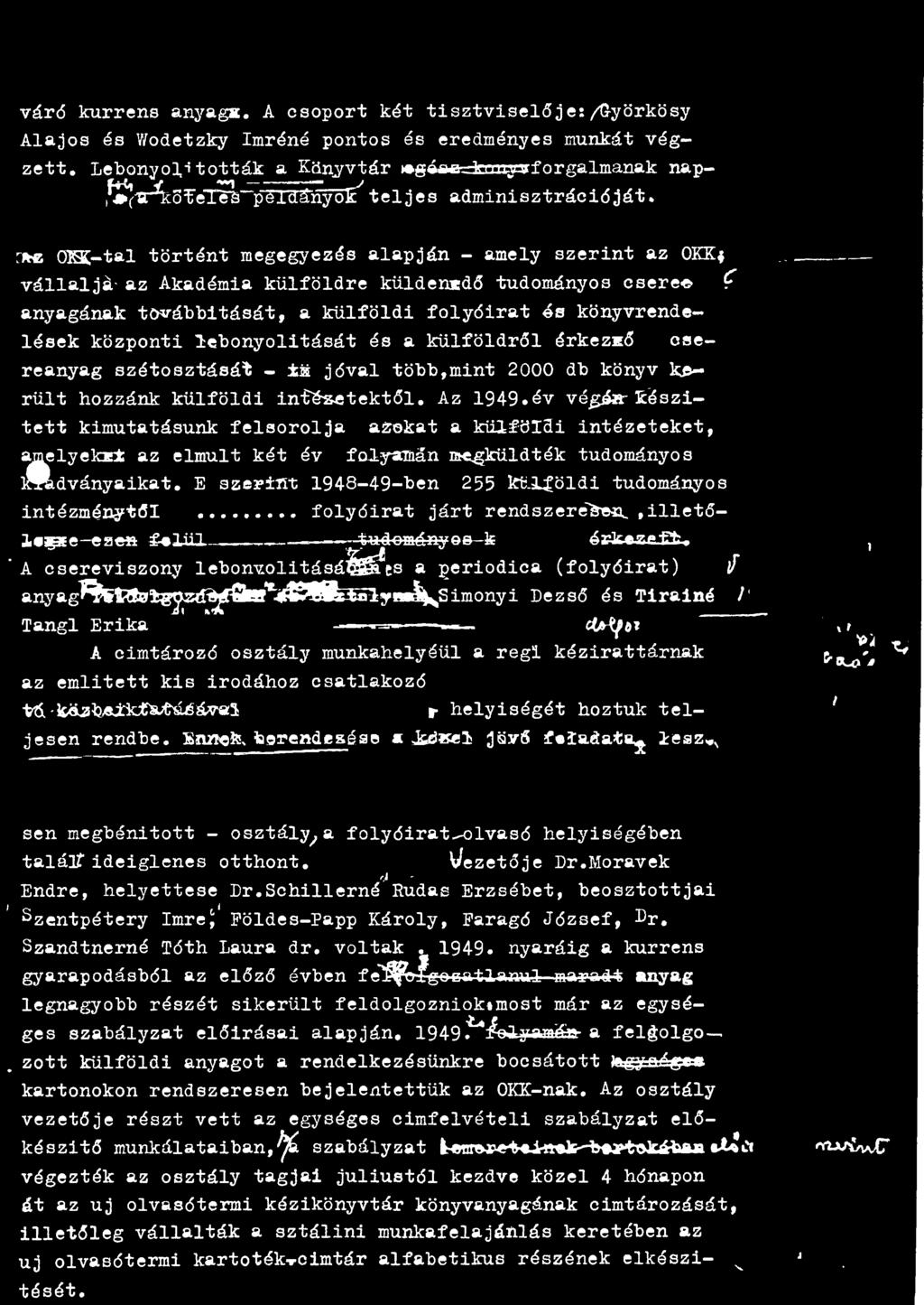 intésetektől. Az 1949»év vé^á»-készített kimutatásunk felsorolja azokat a külföldi intézeteket, Mlyek*± az elmúlt két év folyamán ut«lgküldték tudományos dványaikat.