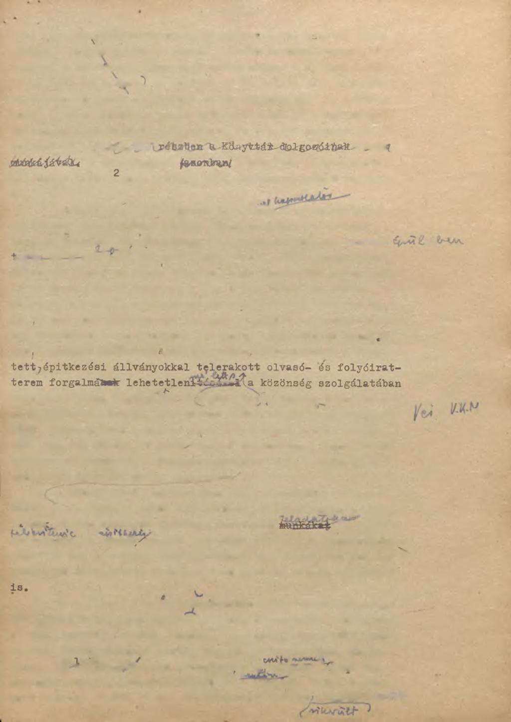 - 21.- lelyre kellettvátköltöztetnünk^xhijcxmádbckt Előbb a ónban esxsx ezeket a helyiségeket is rendbe kellett hoznánk; többek közt például a xxktaxasáx könyvtári raktározásra u.n. Kuti-lakást ki kellett üriteimnk,.