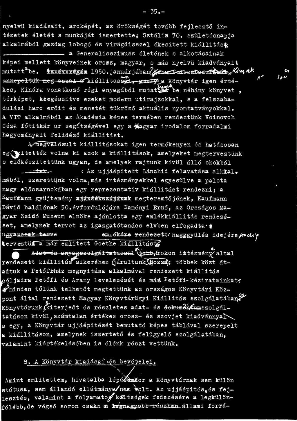 aktuális nyomtatványokkal. A VIT alkalmából az Akadémia képes termében rendeztünk Voinovch Géza főtitkár ur segítségével egy a Magyar irodalom forradalmi hagyományait felidéző kiállitást.