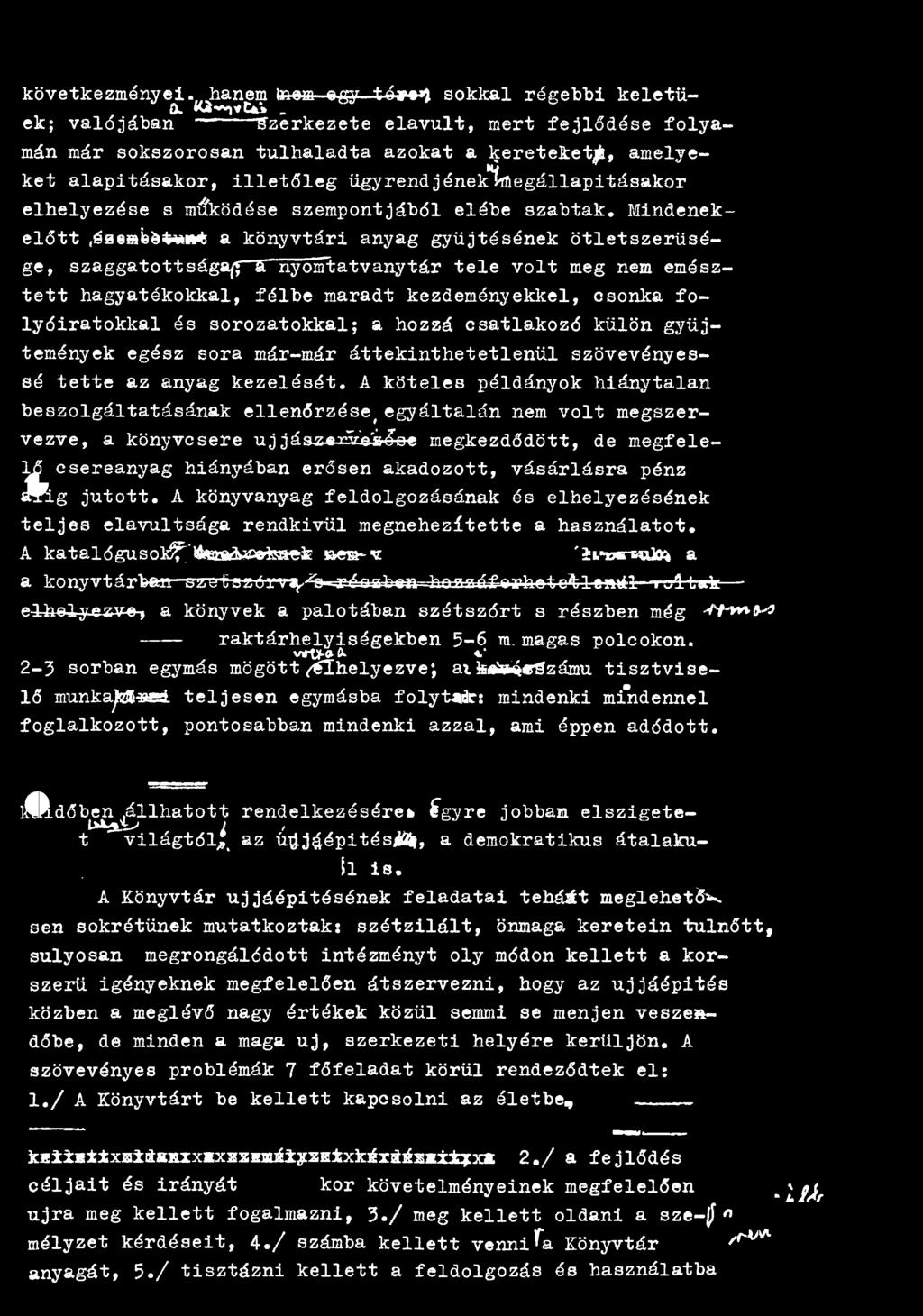 folyóiratokkal és sorozatokkal; a hozzá csatlakozó külön gyűjtemények egész sora már-már áttekinthetetlenül szövevényessé tette az anyag kezelését.