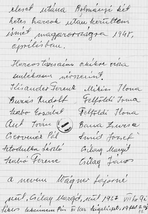 esetében szerepe volt annak a most nevezzük így tisztogató akciónak, amelyet itt-ott nagy hévvel és kegyetlenséggel hajtottak végre Tito partizánjai. 569 Csillag Margit visszaemlékezése (2.
