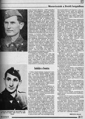 Mindeddig nem mondatott ki, hogy a tapasztalatlan önkénteseket egy lehetetlen feladat elé állította a politikai vezetés, és hogy haláluk értelmetlen volt. Hét Nap, 1984. november 2. 4-5. old.