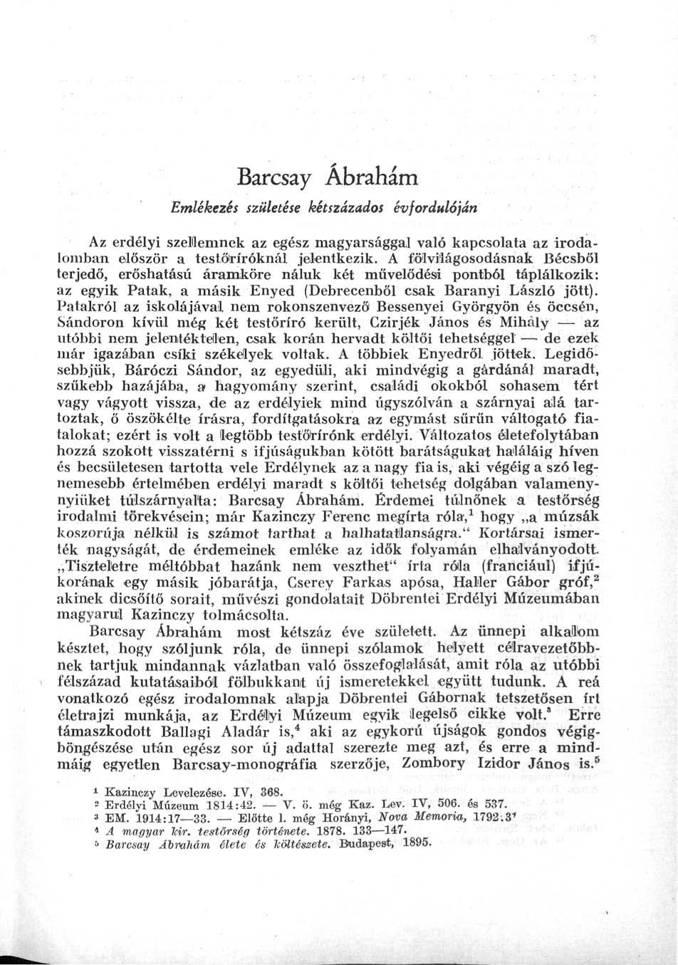 Barcsay Abraham Emlékezés születése kétszázados évfordulóján Az erdélyi szellemnek az egész magyarsággal való kapcsolata az irodalomban először a testőtríróknál jelentkezik.