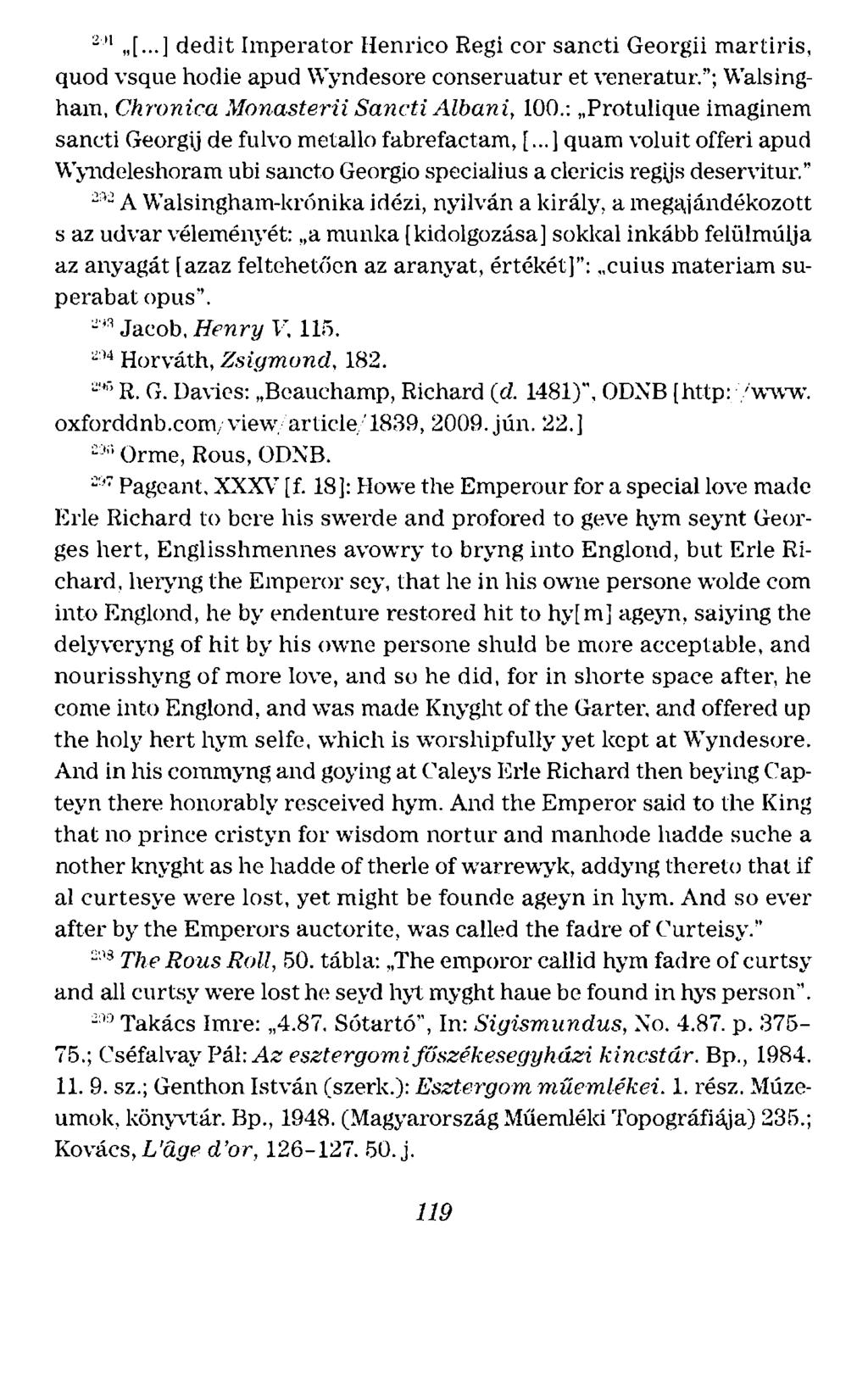 ~ 1 [... ] dedit Imperator Henrico Regi cor sancti Georgii martiris, quod vsque hodie apud Wyndesore conseruatur et veneratur."; Walsingham, Chronica Mona.sterii Sancti Albani, 100.