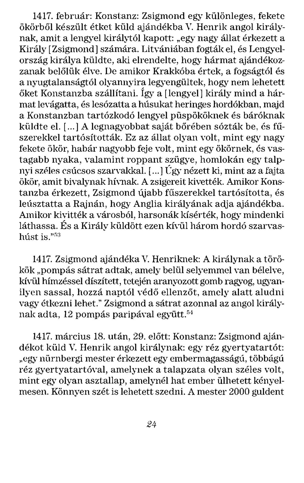 1417. február: Konstanz: Zsigmond egy különleges, fekete ökörből készült étket küld ajándékba V.