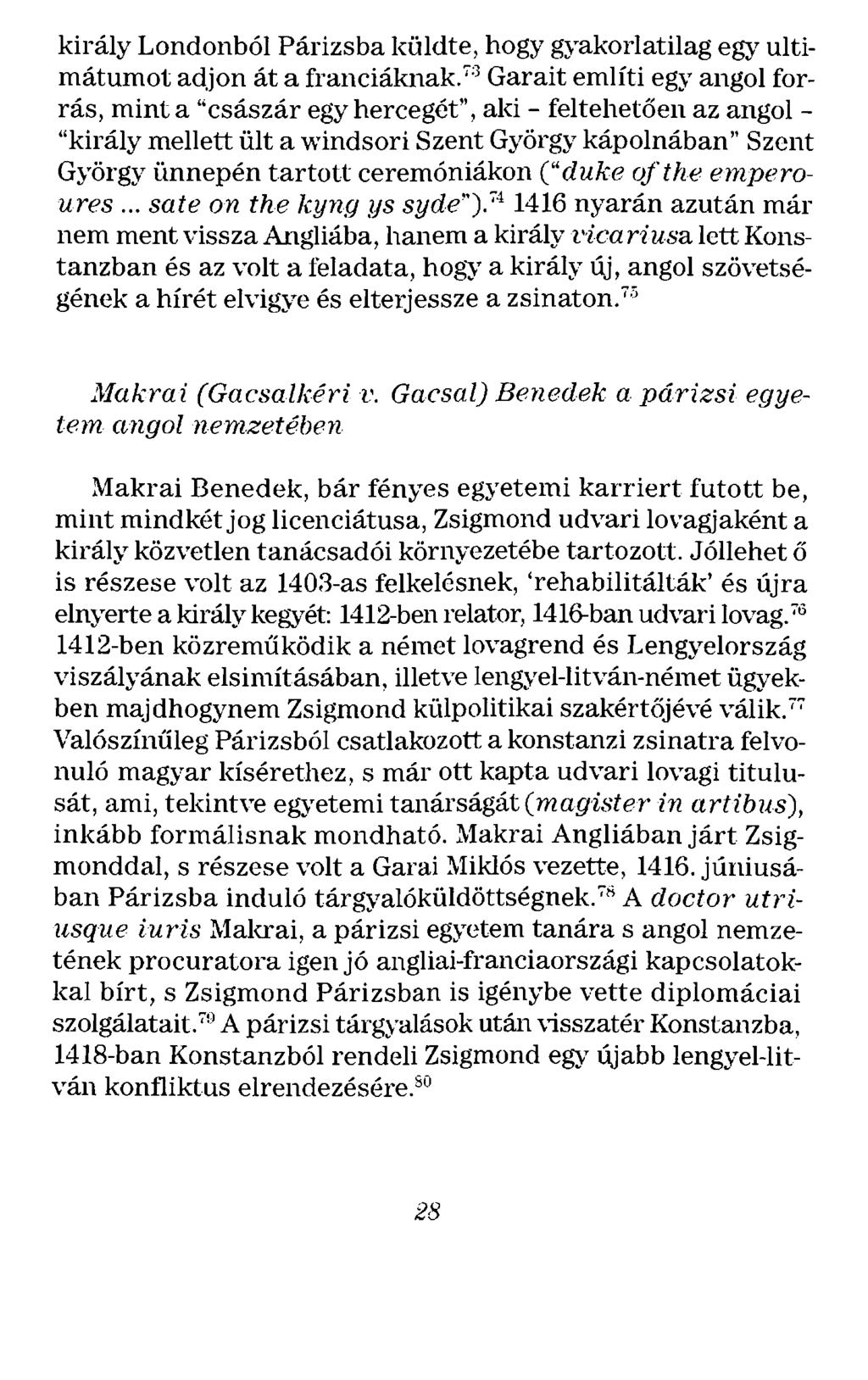 király Londonból Párizsba küldte, hogy gyakorlatilag egy ultimátumot adjon át a franciáknak.
