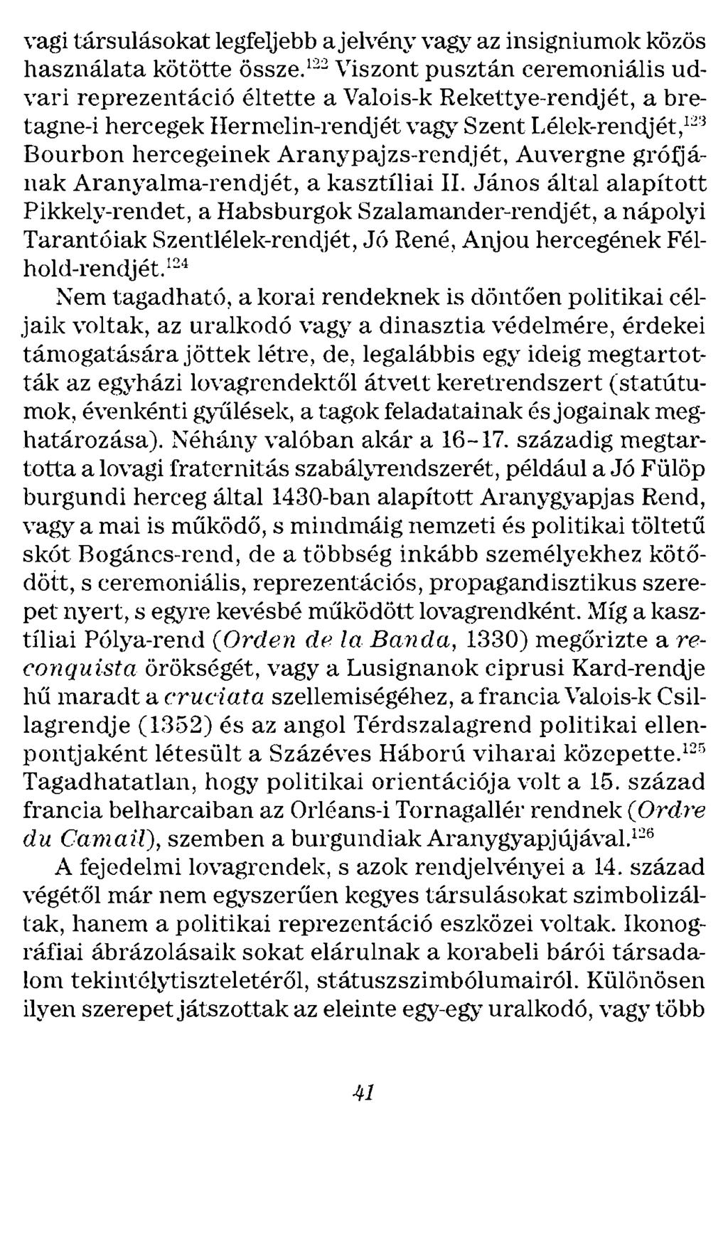 vagi társulásokat legfeljebb a jelvény vagy az insigniumok közös használata kötötte össze. 12 ::!