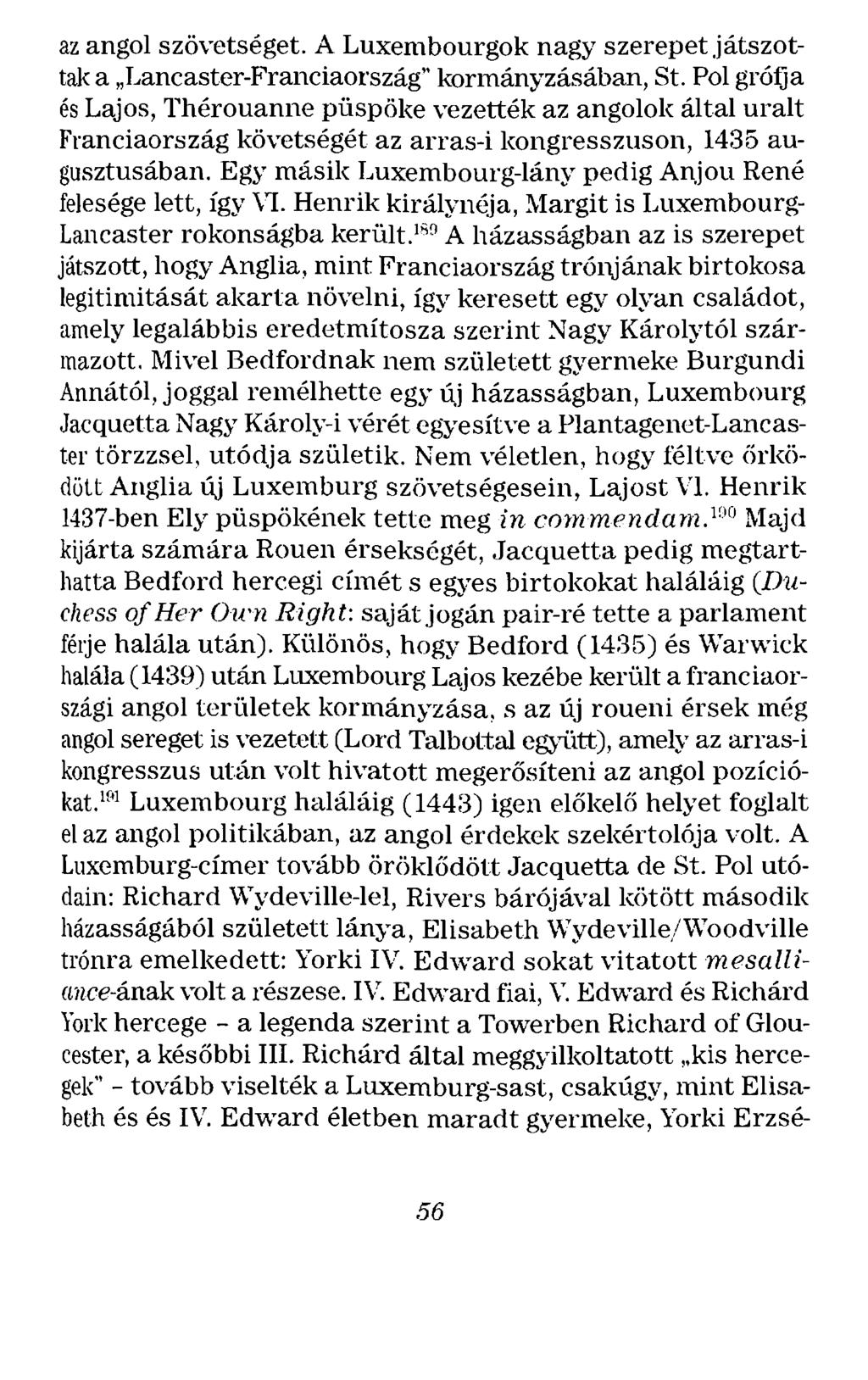 az angol szövetséget. A Luxembourgok nagy szerepet játszotta!< a Lancaster-Franciaország" kormányzásában, St.