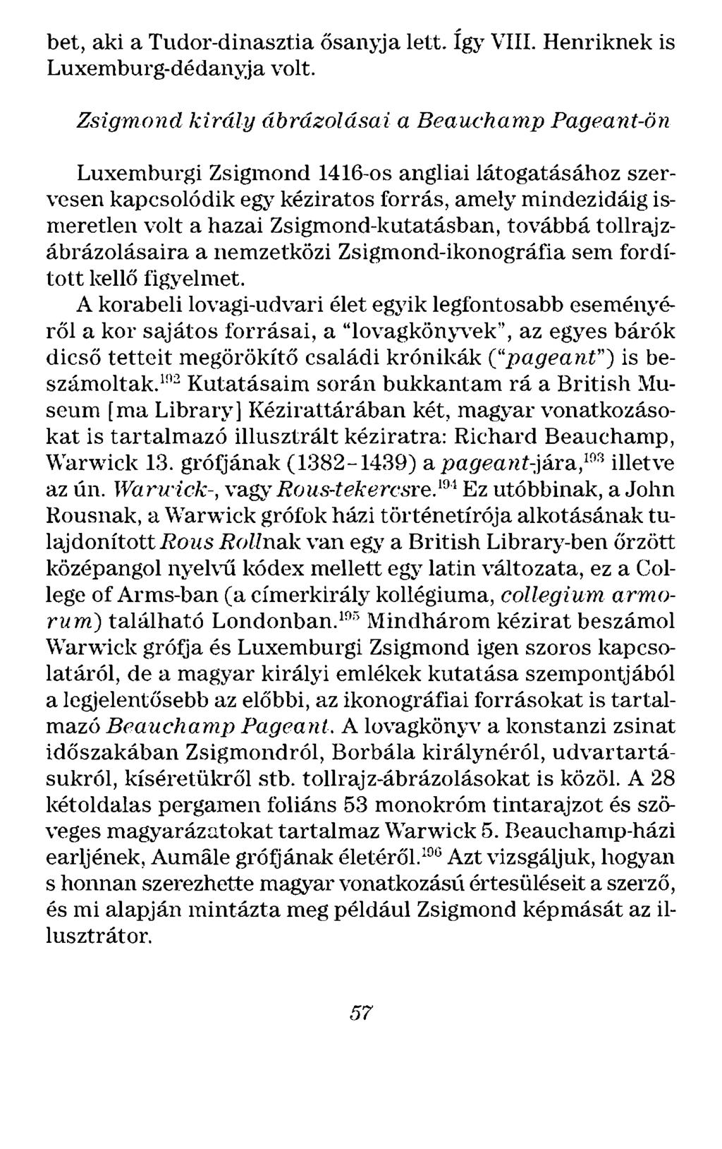bet, aki a Tudor-dinasztia ősan~ja lett. Így VIII. Henriknek is Luxemburg-dédanyja volt.