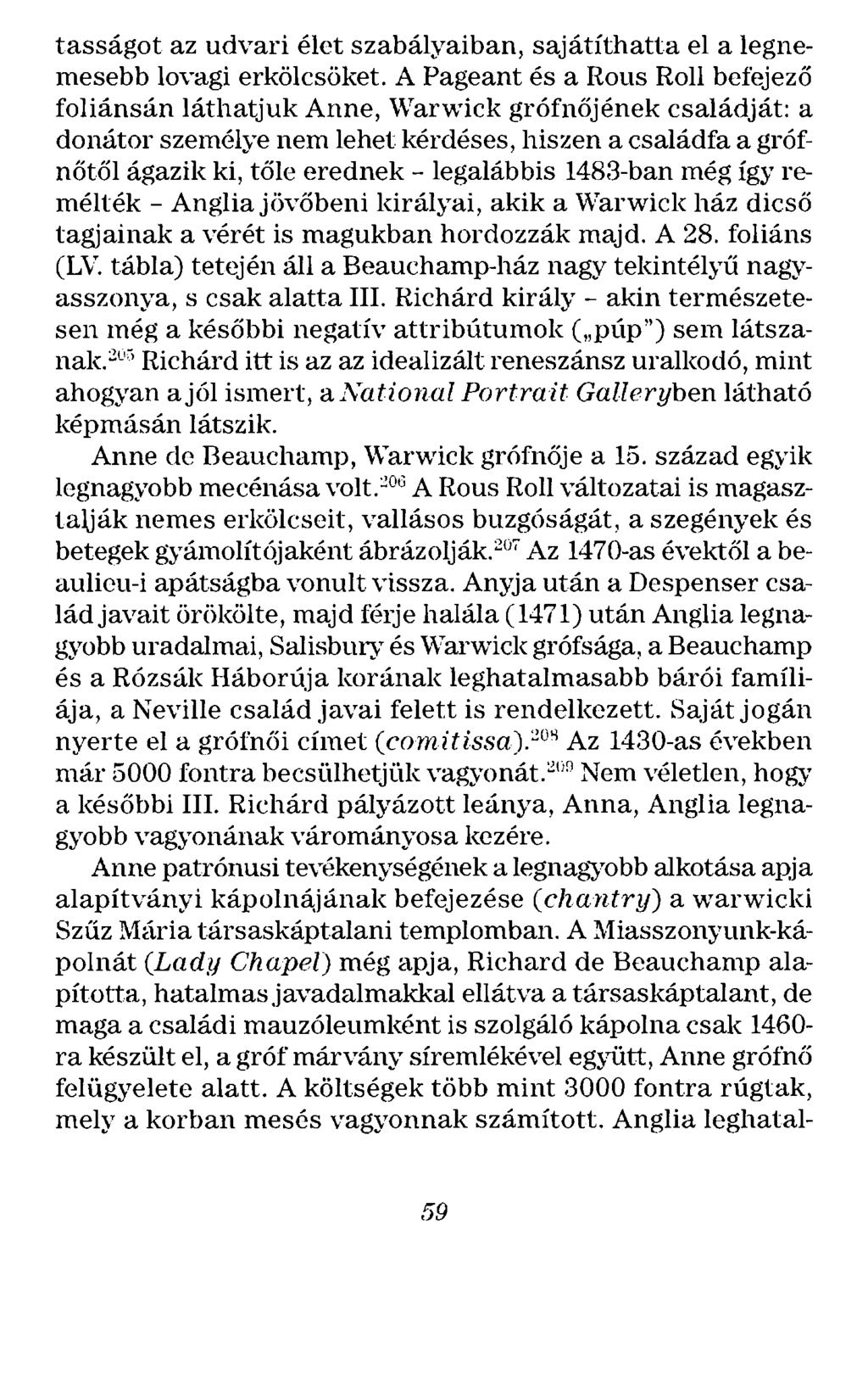tasságot az udvari élet szabályaiban, sajátíthatta el a legnemesebb lovagi erkölcsöket.