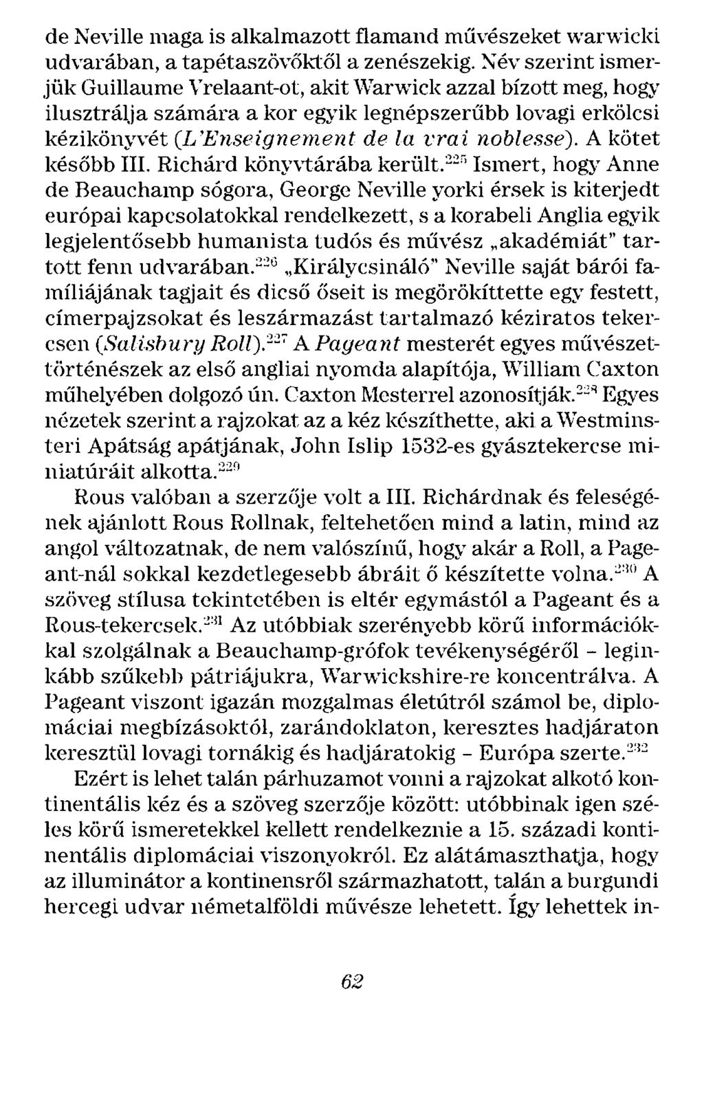 de Neville maga is alkalmazott flamand művészeket warwicki udvarában, a tapétaszövők1:ől a zenészekig.