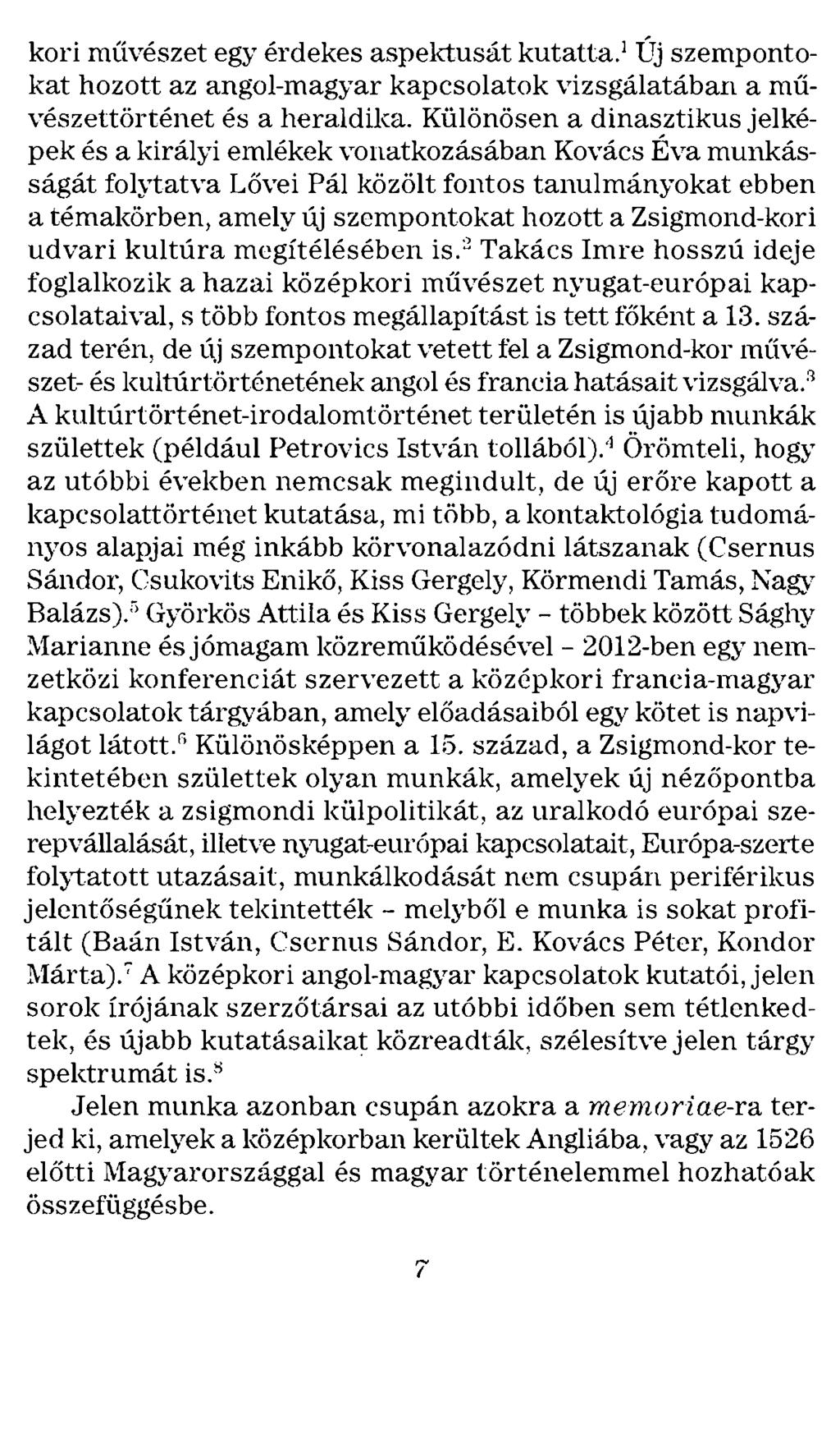 kori művészet egy érdekes aspektusát kutatta. 1 Új szempontokat hozott az angol-magyar kapcsolatok vizsgálatában a művészettörténet és a heraldika.