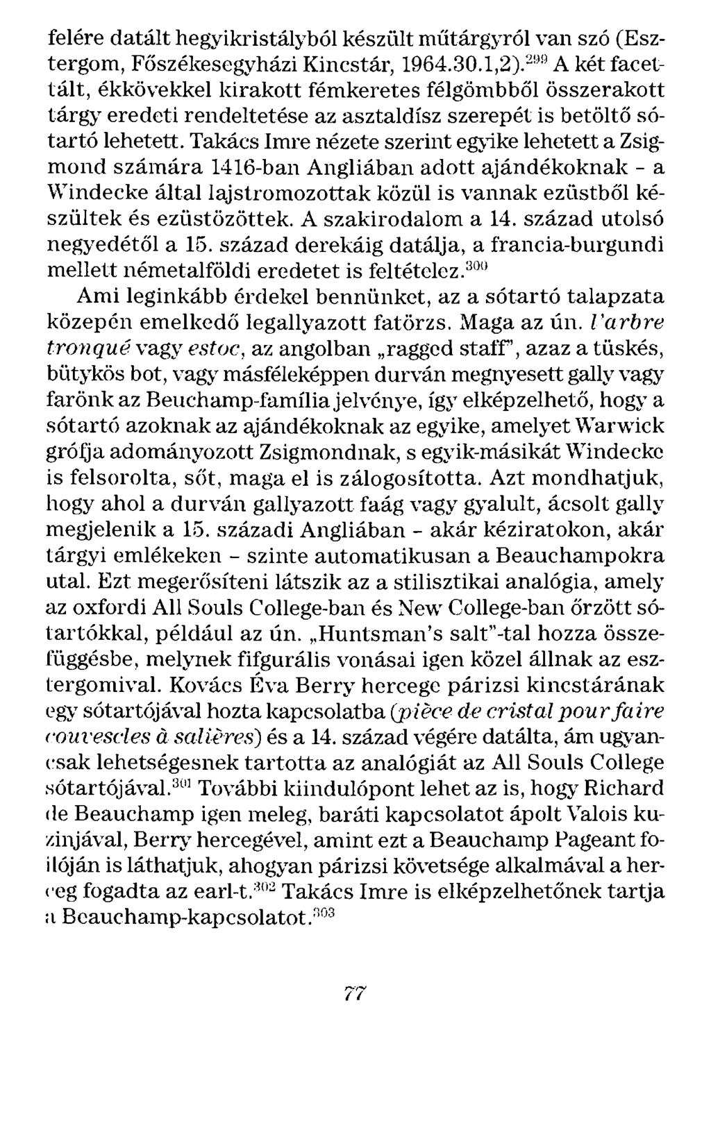 felére datált hegyikristályból készült műtárgyról van szó (Esztergom, Főszékesegyházi Kincstár, 1964.30.1,2).