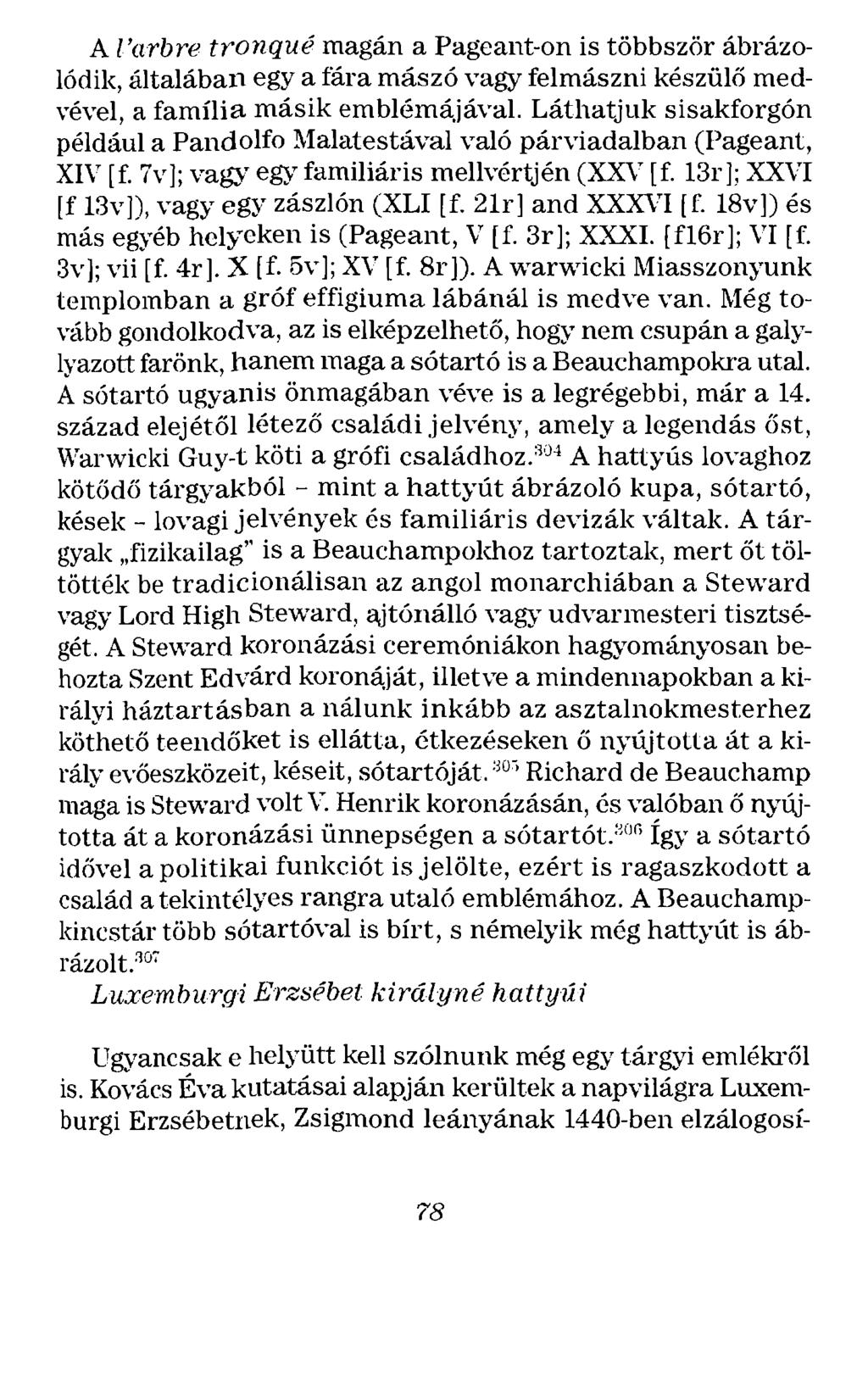 A l'arbre tronqué magán a Pageant-on is többször ábrázolódik, általában egy a fara mászó vagy felmászni készülő medvével, a família másik emblémájával.