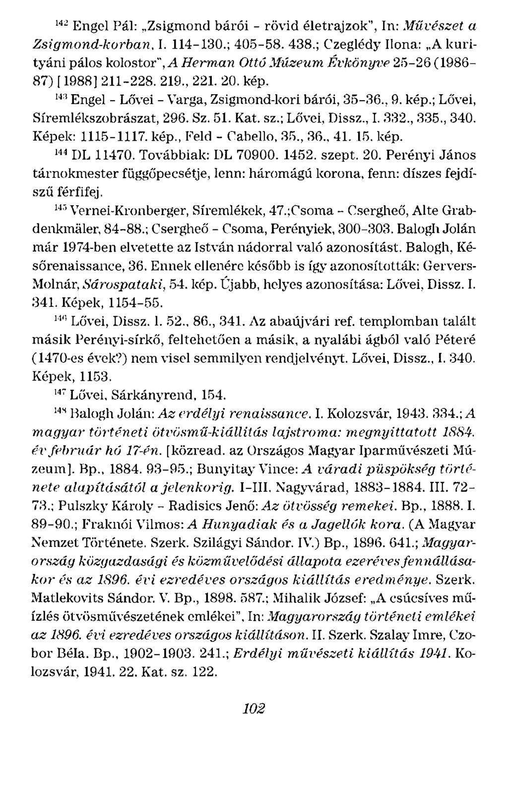 142 Engel Pál: Zsigmond bárói - rövid életrajzok'', ln:.'11ű1:észet a Zsigmond-korban. 1. 114-130.; 405-58. 438.
