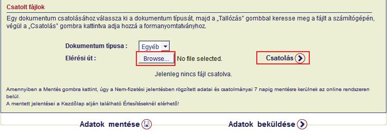 számlák másolatai, szállítólevelek, levelezések stb. < Tallózás > gomb segítségével válassza ki a mellékelendő fájlt, majd a < Csatolás > gomb segítségével adja hozzá a Nem-fizetési jelentéshez.