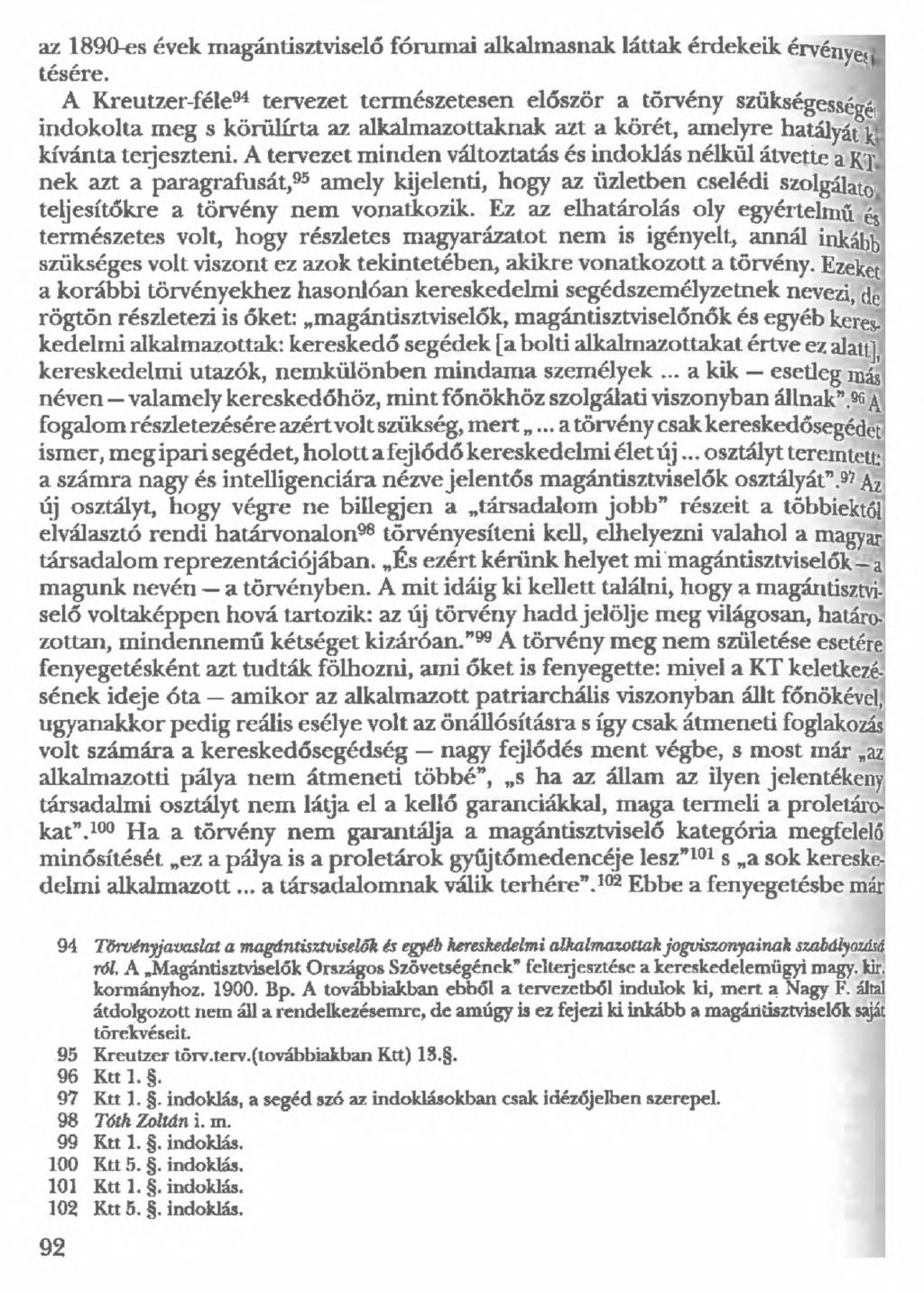 az 1890-es évek magántisztviselő fórumai alkalmasnak láttak érdekeik érvényest tésére.