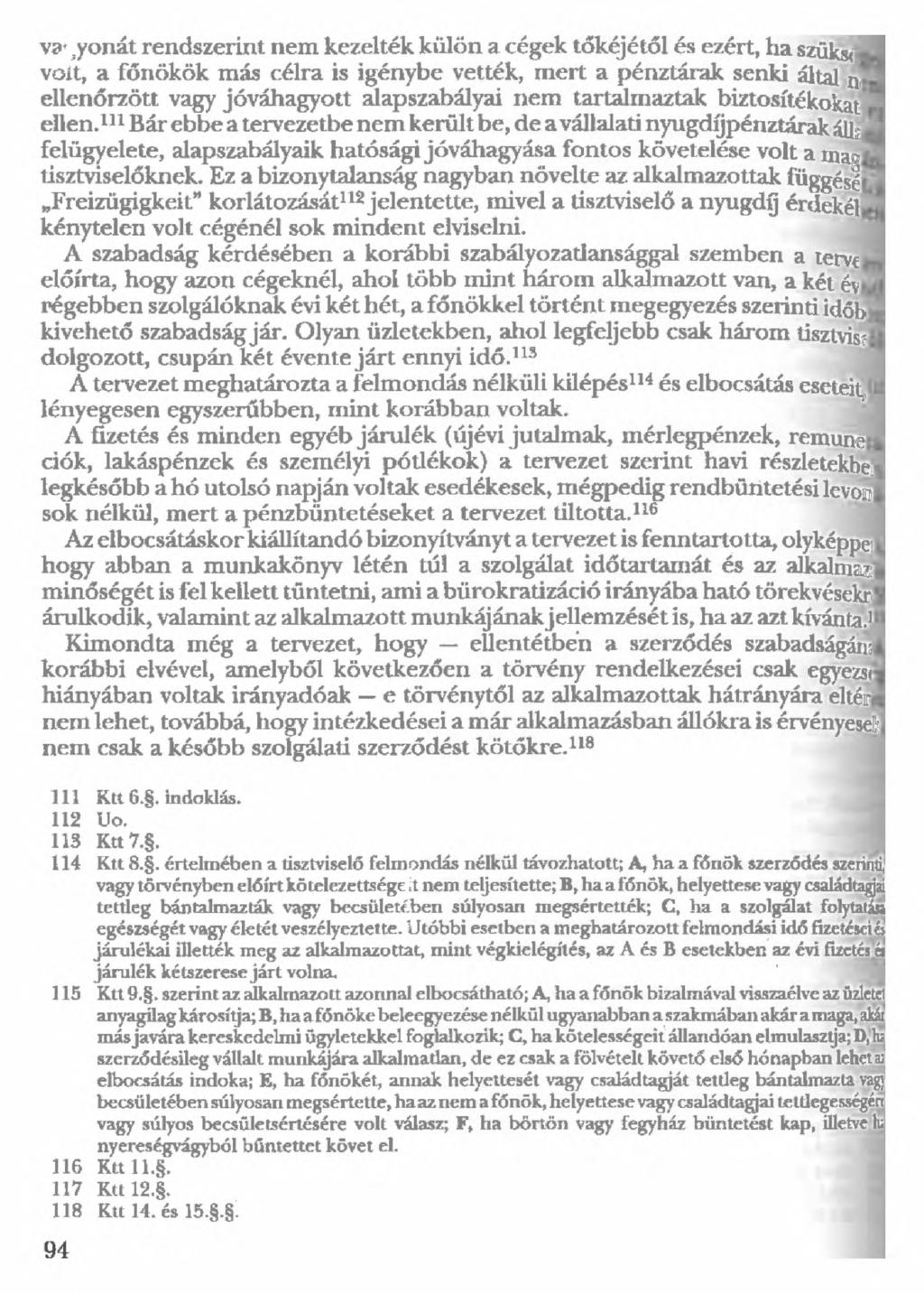 V3' yonát rendszerint nem kezelték külön a cégek tőkéjétől és ezért, ha szűkei, voit, a főnökök más célra is igénybe vették, mert a pénztárak senki által n* ellenőrzött vagy jóváhagyott alapszabályai