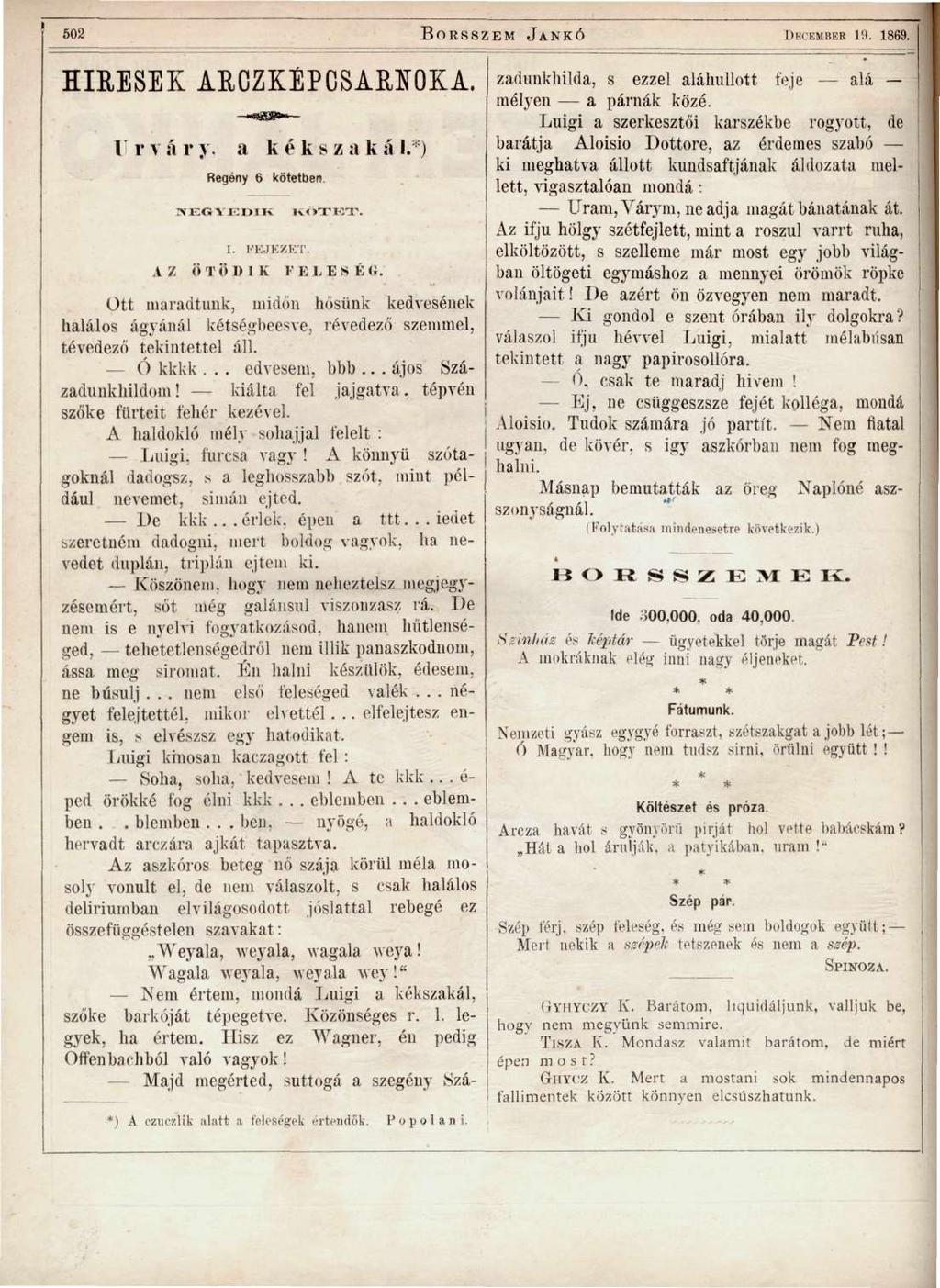 502 BORSSZEM JANKÓ DECEMBER 19. 1869. HÍRESEK ARCZKÉPCSARNOKA. Urváry a k ékszakál.) Regény 6 kötetben. NEGYEDIK KÖTET. I. FEJEZET. AZ ÖTÖDIK F E L E S É G.