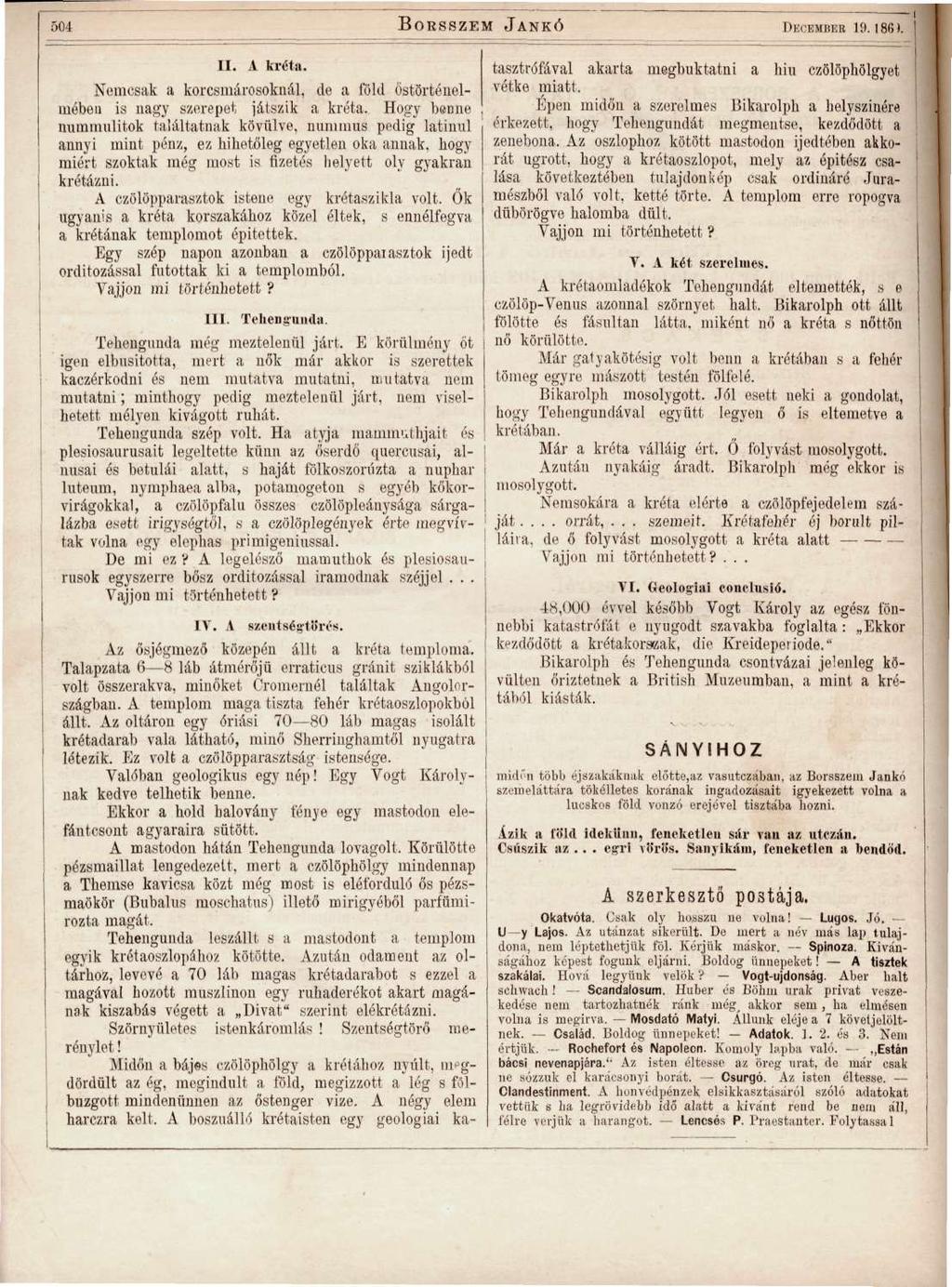 504 BORSSZEM JANKÓ DECEMBER 19. I86». II. A kréta. Nemcsak a korcsmárosoknál, de a föld őstörténelniében is nagy szerepet játszik a kréta. Hogy benne nninmnlit.ok találtatnak kövülve.