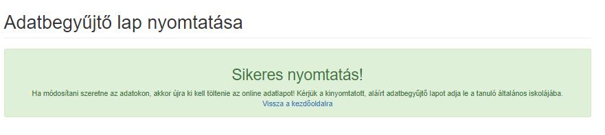 Véglegesítést követően az adatok nem módosíthatók amennyiben szükséges új adatbegyűjtő lapot kell kitölteni, és újból elő kell állítani az adatbegyűjtő lapot. Figyelem!