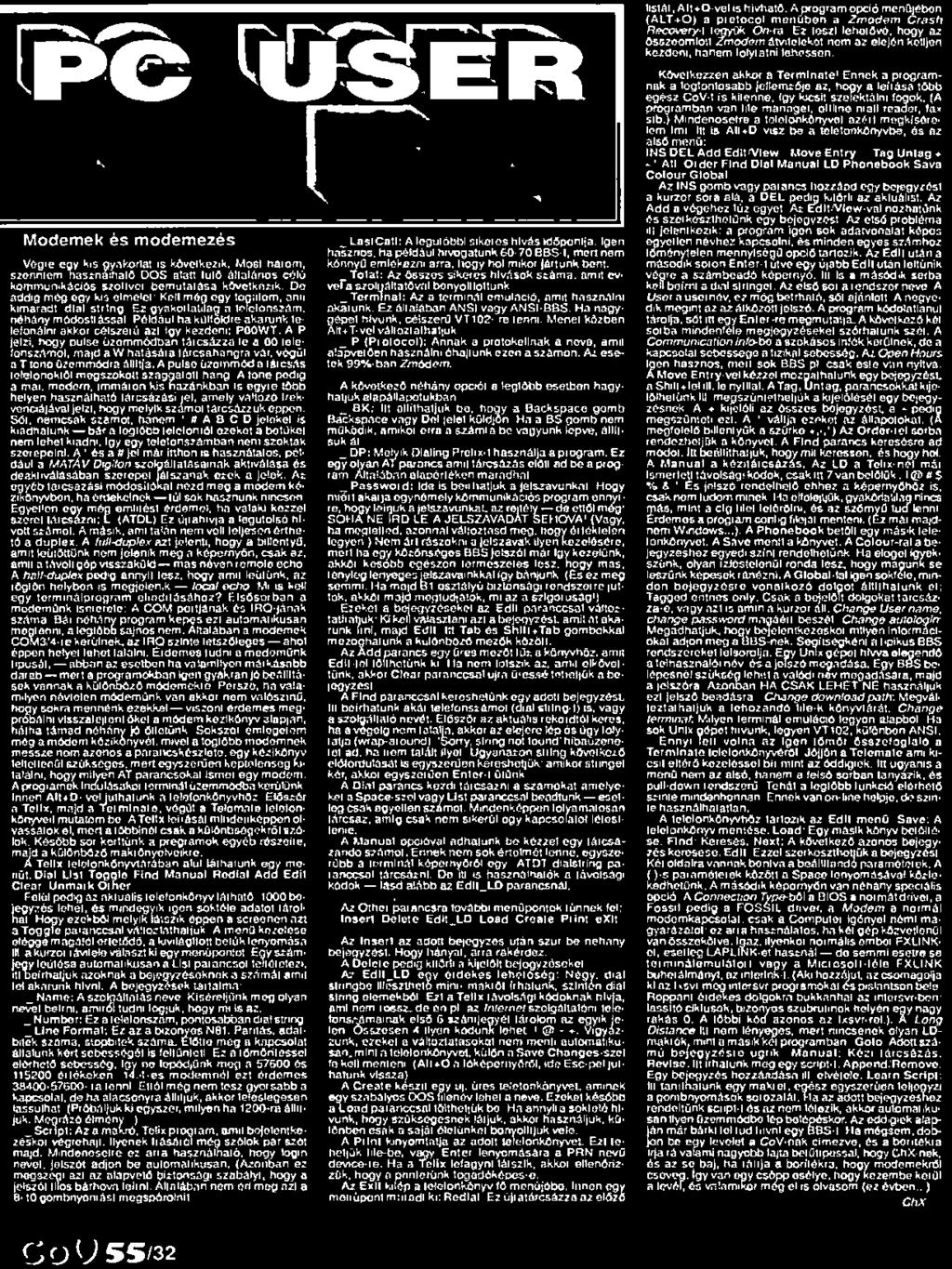 hogy pulse üzemmóan tárcsázza io a 00 tolefonszámol majd a W hatására tárcsahangra vár.