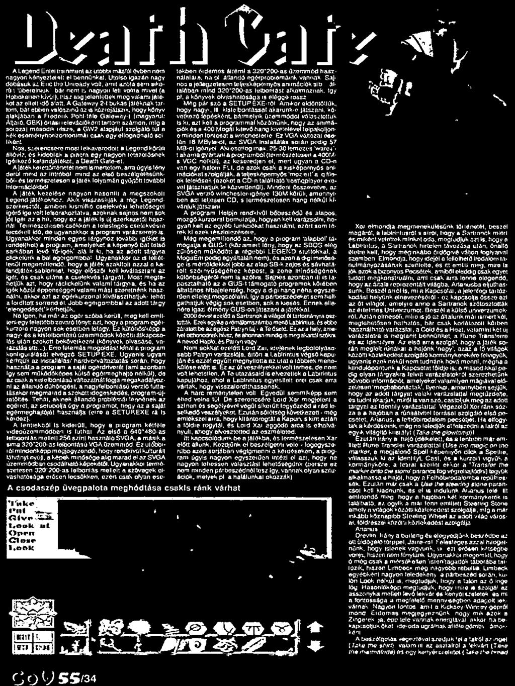 körűn állóvíz, és kidobtak a piacra egy nagyon tetszetősnek ígérkező katand átékot, a Death Gate-et. A játék kerettörténetet nem rsmonotom.