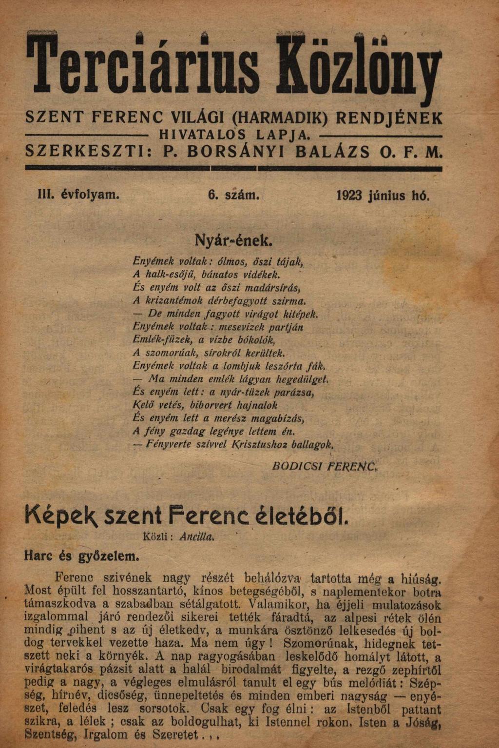 Terciarins Koziony SZENT FERENC VILAGI (HARMADIK) RENDJENEK H IVATALOS LAP J A.. SZERKESZTI: P. BORSANYI BALAzs O. F. M. Ill. evfolyam. 6. szam. 1923 Junius h6. / Nyar..enek.