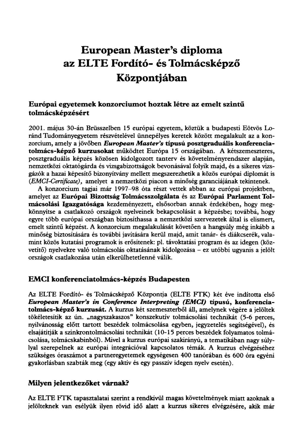 European Master's diploma az ELTE Fordító- és Tolmácsképző Központjában Európai egyetemek konzorciumot hoztak létre az emelt szintű tolmácsképzésért 2001.