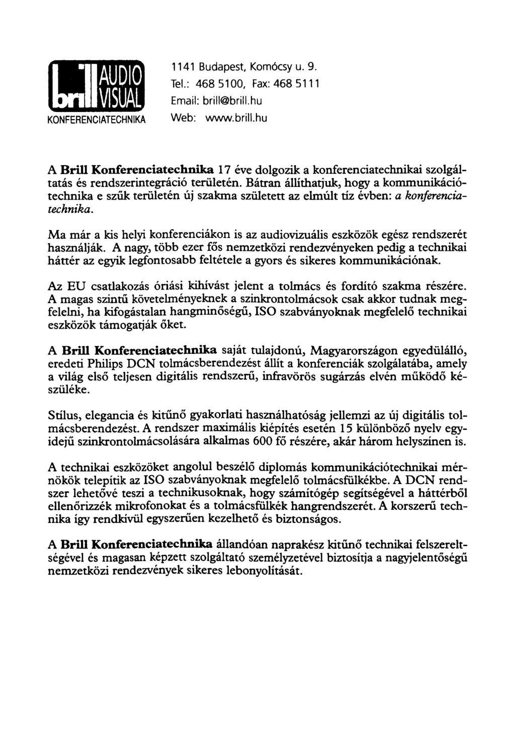 ÍH1Ü I M I I KONFERENCIATECHNIKA 1141 Budapest, Komócsy u. 9. Tel.: 468 5100, Fax: 468 5111 Email: brill@