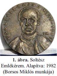 HISTÓRIA Soltész emlékérmesek Írta: DR. BARTOS GÁBOR, DR. BIHARI IMRE, DR. JÁMBOR GYULA, DR. NEMES ATTILA, DR. MARKOVICS GABRIELLA A Soltész Emlékérem (1.