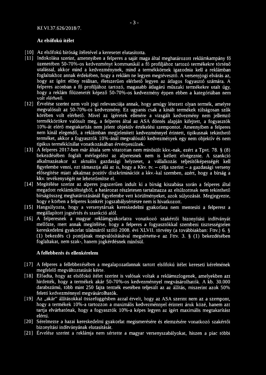 akkor mind a kedvezménynek, mind a termékkörnek igazodnia kell a reklámban foglaltakhoz annak érdekében, hogy a reklám ne legyen megtévesztő.