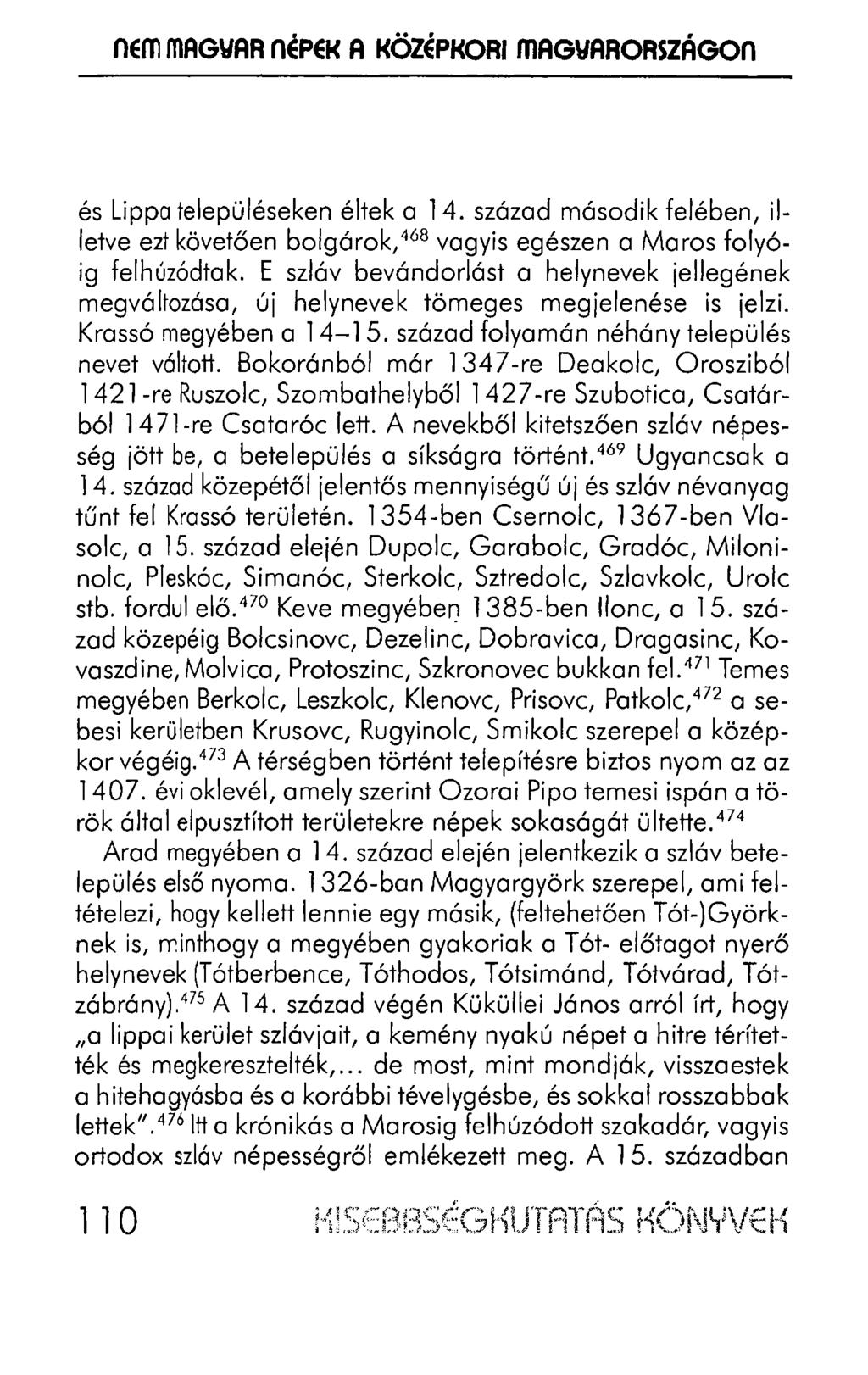 nem mag\iar népek A KÖZÉPl<ORI magyarországon és Lippa településeken éltek a 14. század második felében, illetve ezt követően bolgárok, 468 vagyis egészen a Maros folyóig felhúzódtak.