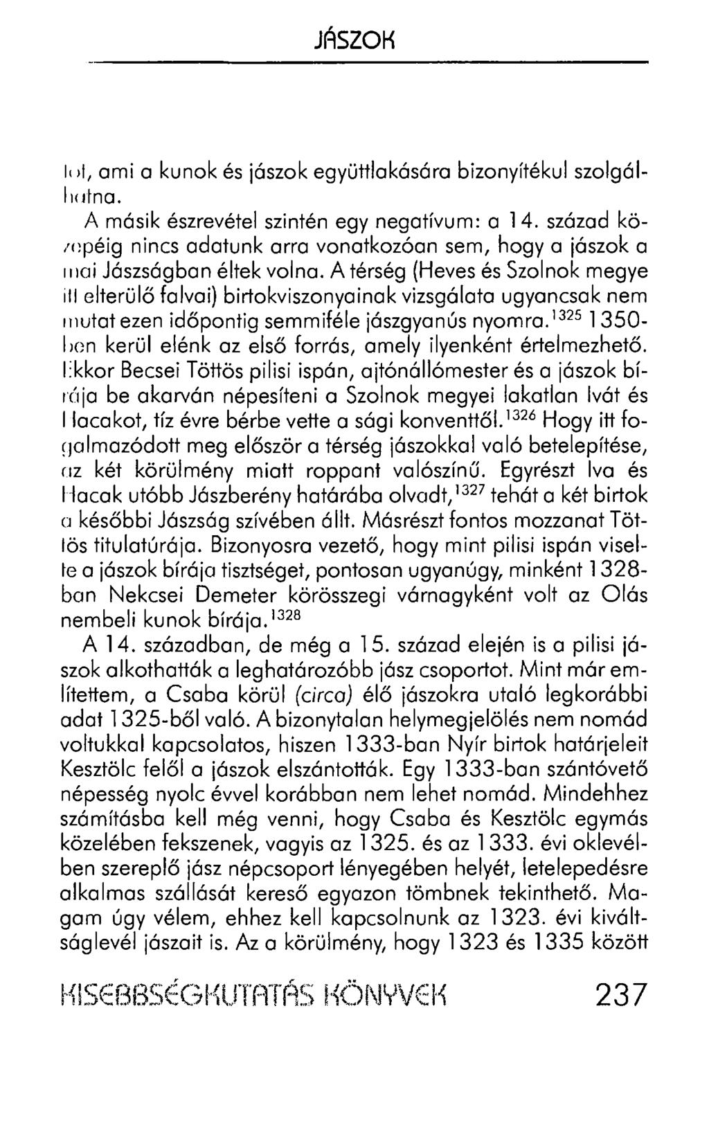 JÁSZOK h >I, ami a kunok és jászok együttlakására bizonyítékul szolgáll 1utna. A másik észrevétel szintén egy negatívum: a 14.