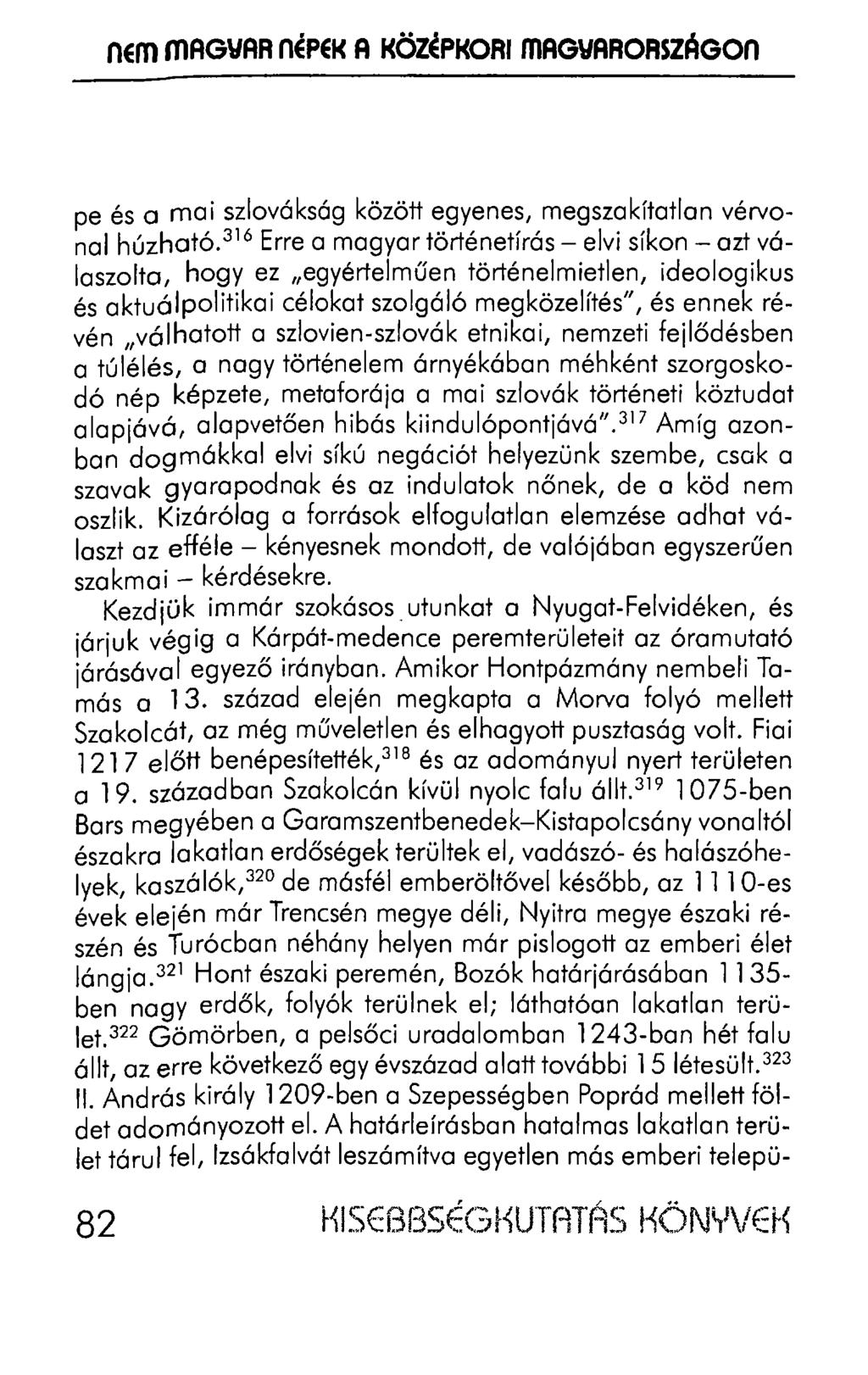 nem mag\iar ílépei< A KÖZÉPKORI mag\iarországon pe és 0 mai szlovákság között egyenes, megszakítatlan vérvonal húzható.